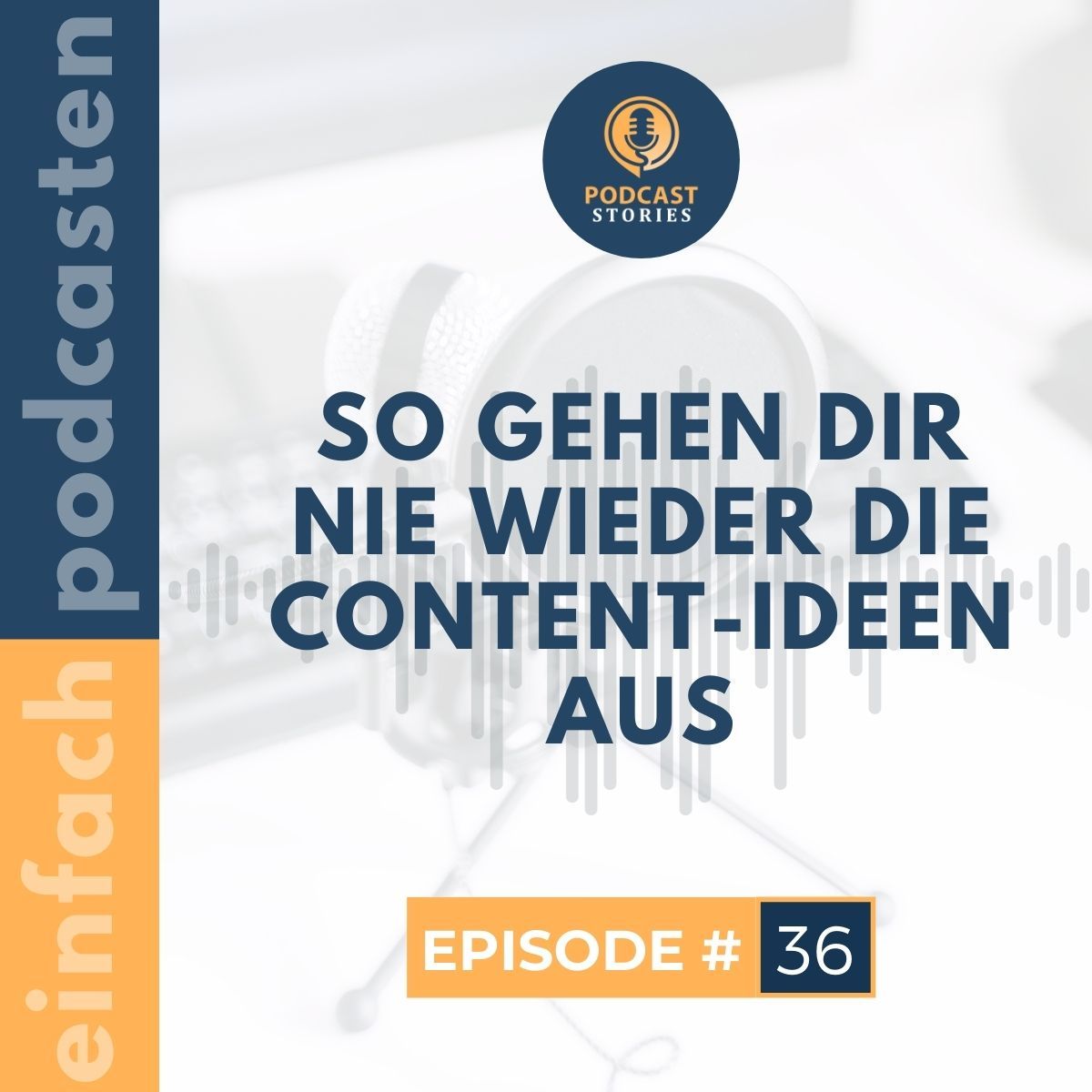 #36 - So gehen dir nie wieder die Content-Ideen aus