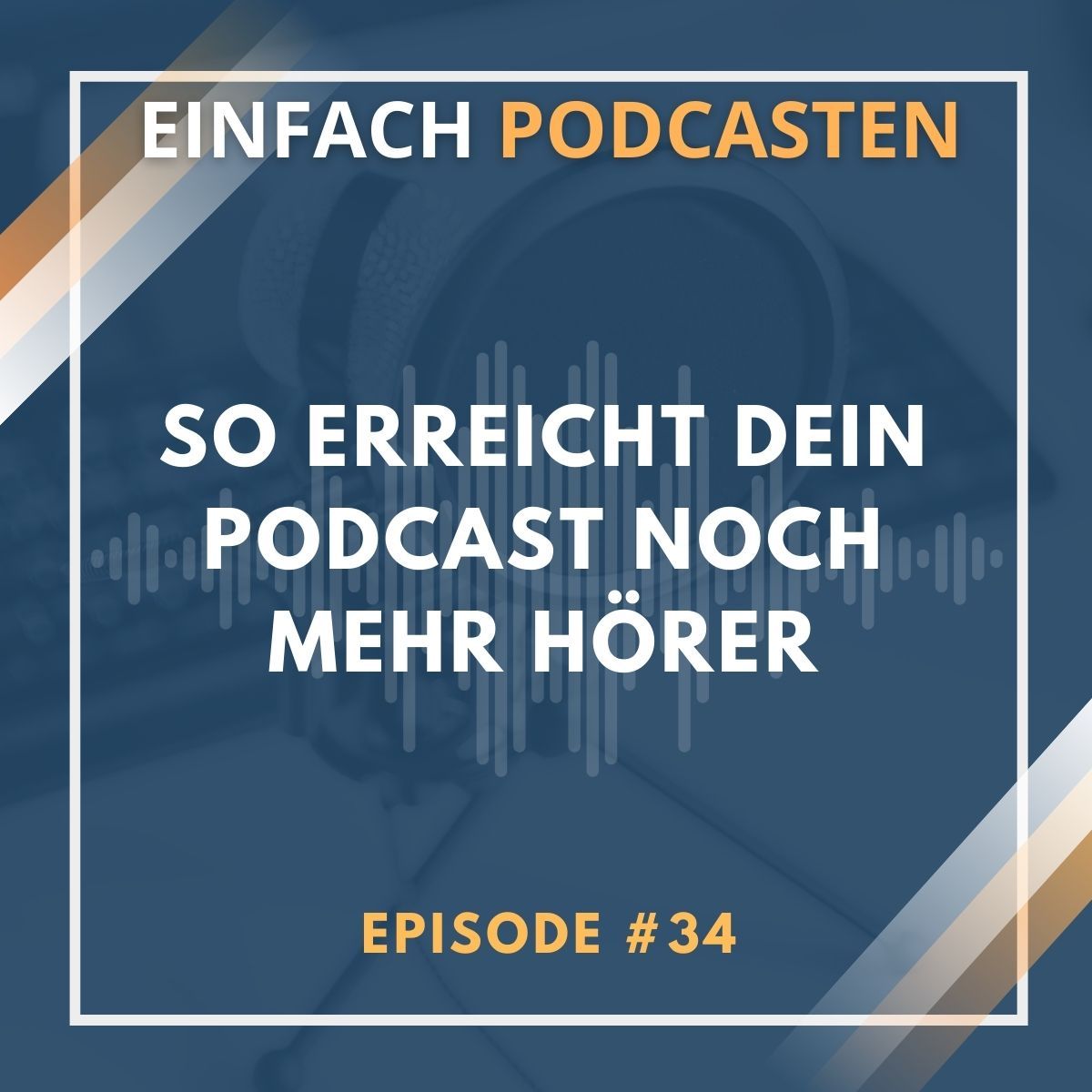#34 - So erreicht dein Podcast noch mehr Hörer