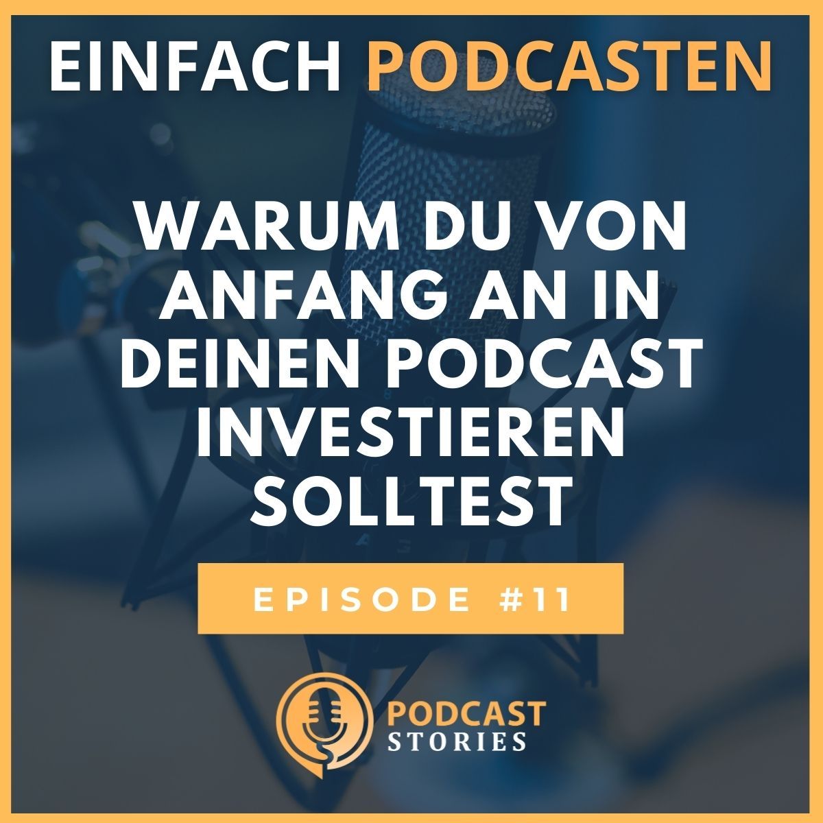 #11 - Warum du von Anfang an in deinen Podcast investieren solltest