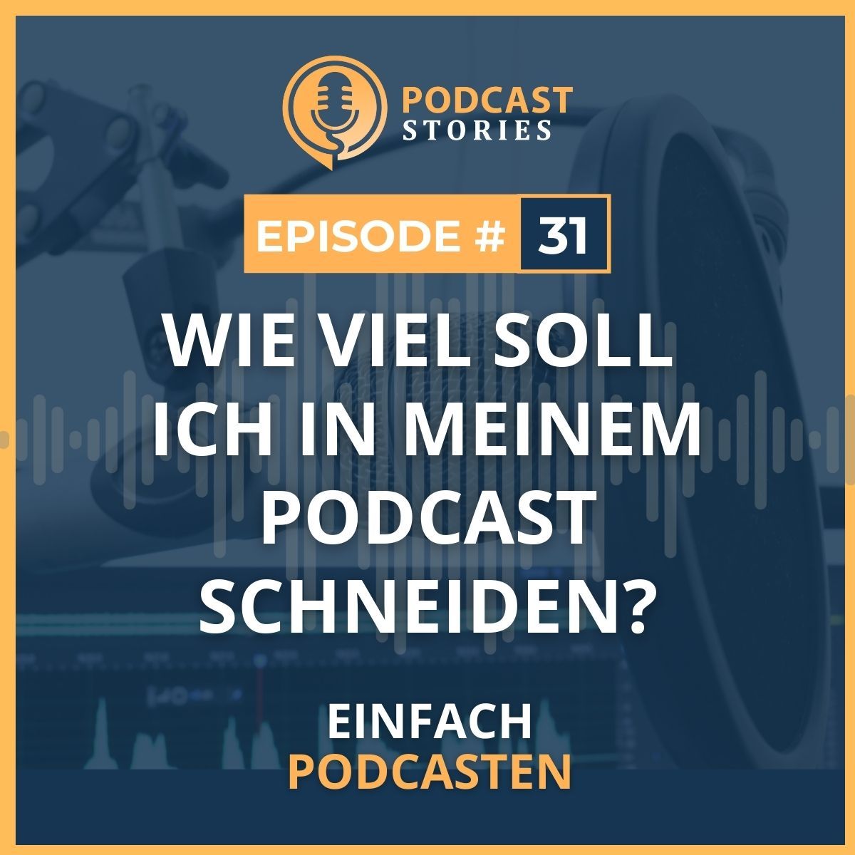 #31 - Wie viel soll ich in meinem Podcast schneiden?