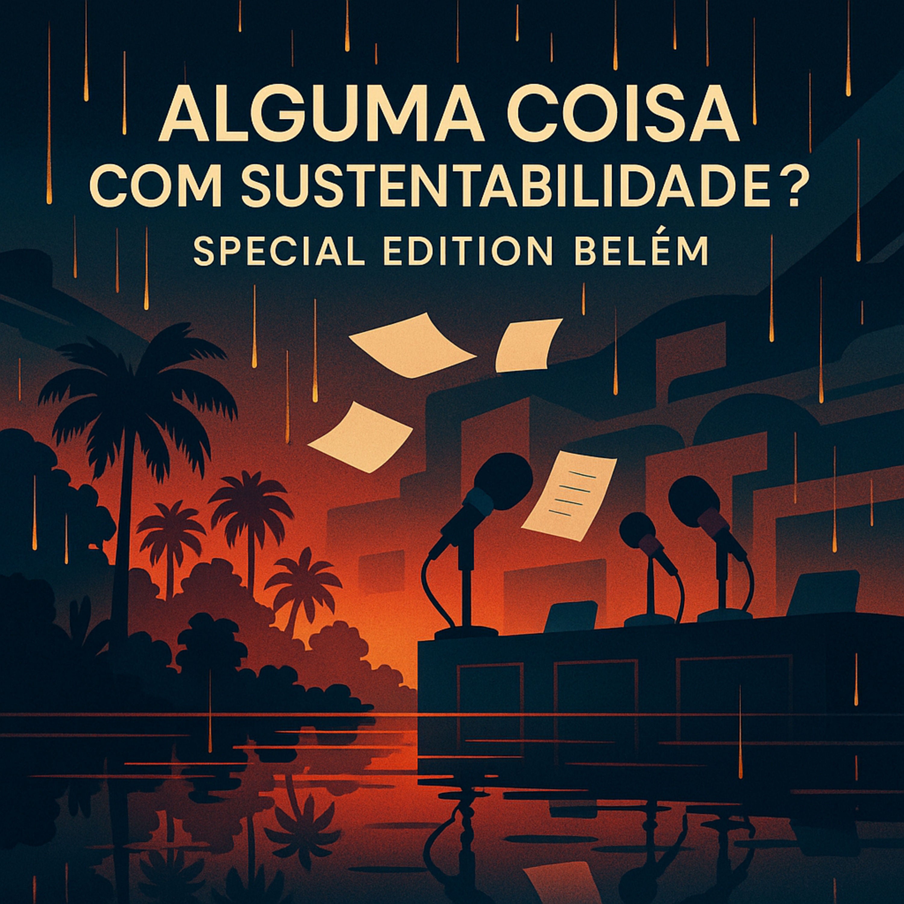 S2 E2 - Alguma Coisa com Sustentabilidade? – Special Edition Belém