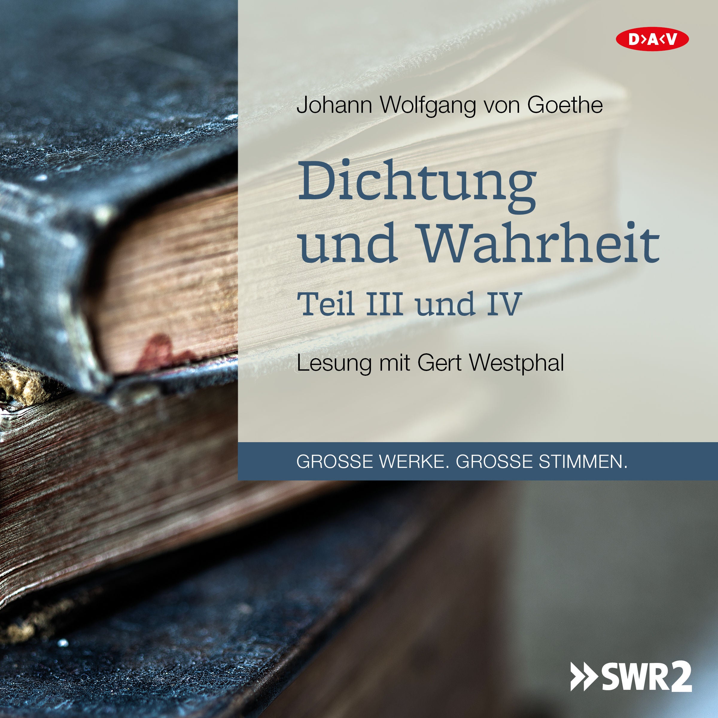 Dichtung und Wahrheit – Teil III und IV