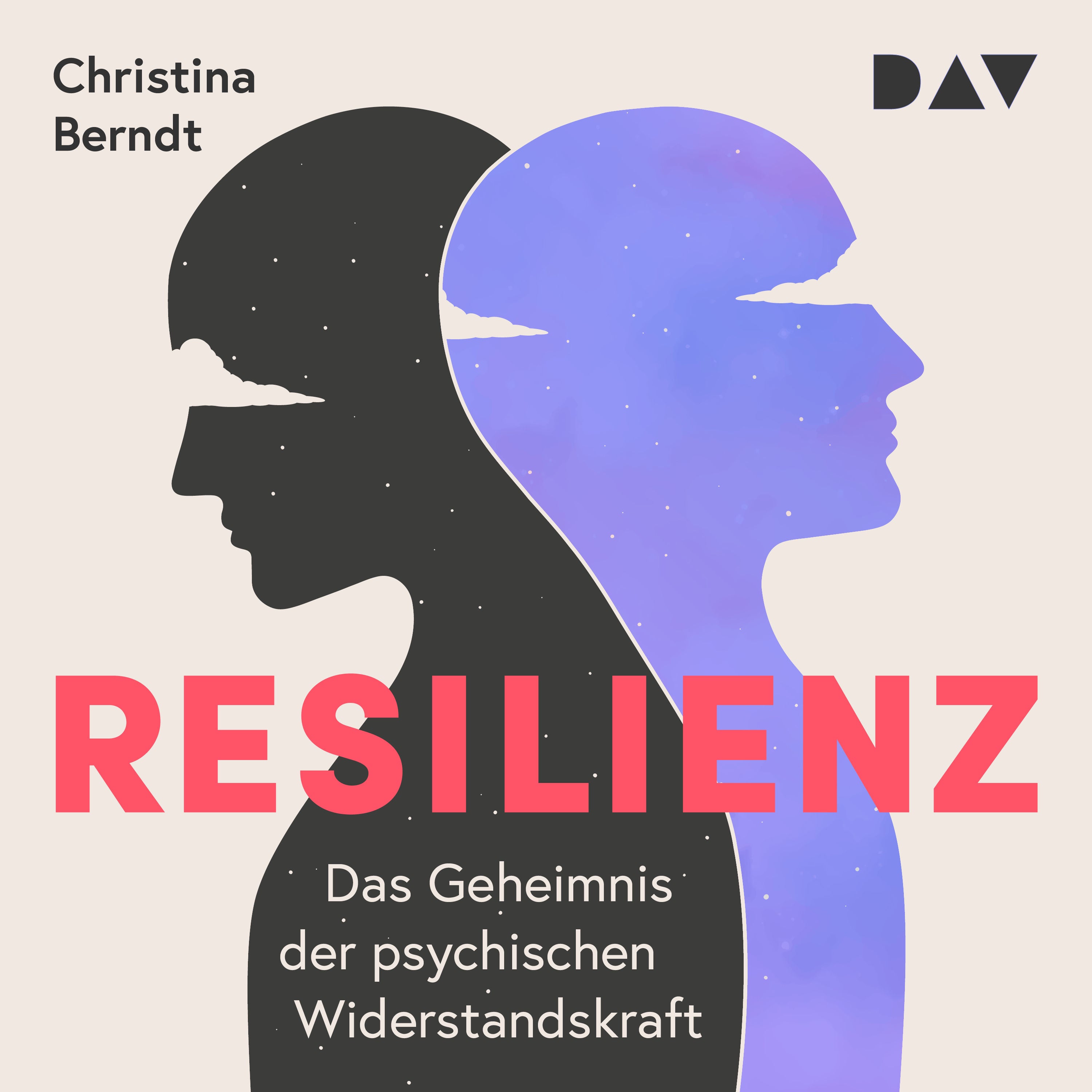 Resilienz. Das Geheimnis der psychischen Widerstandskraft