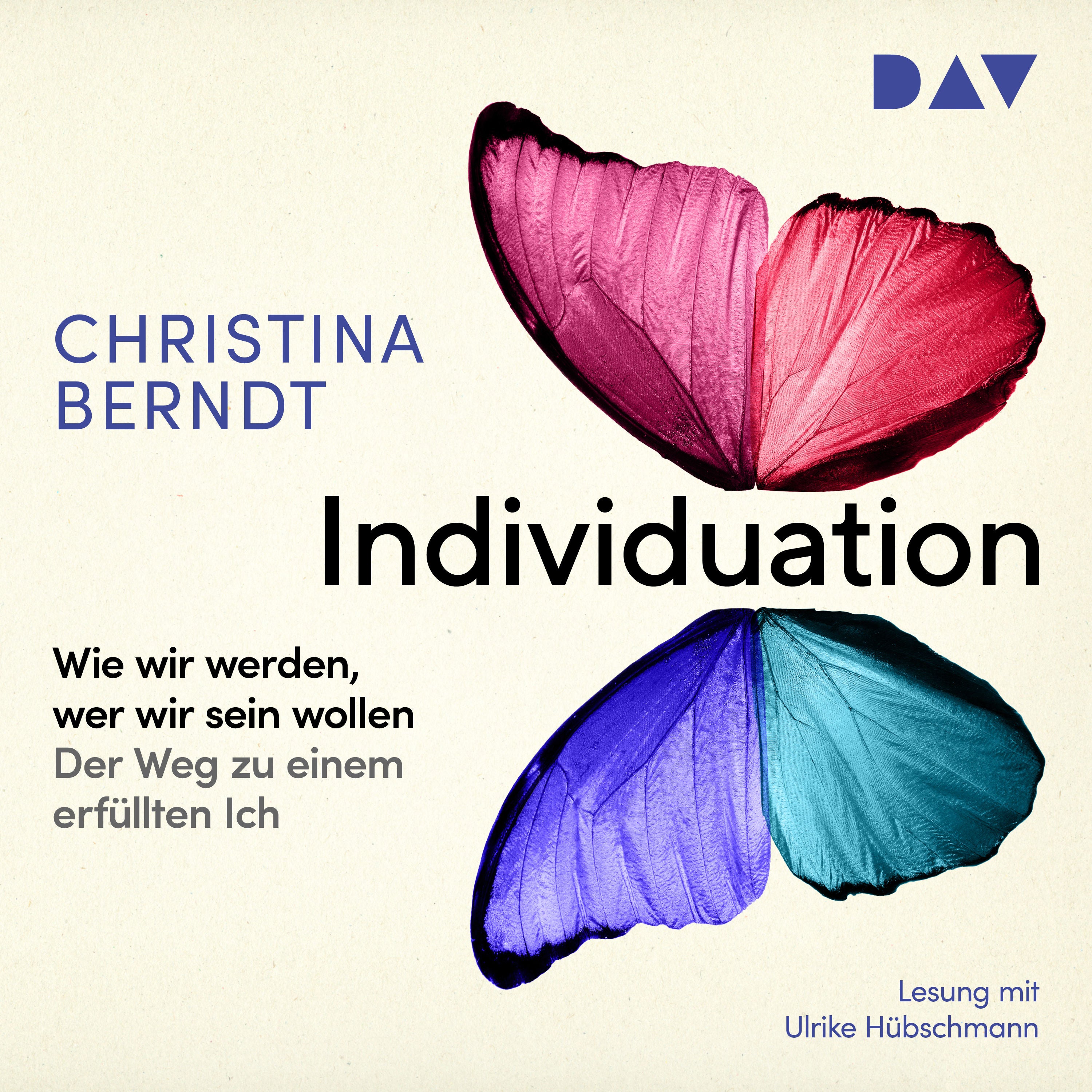 Individuation. Wie wir werden, wer wir sein wollen. Der Weg zu einem erfüllten Ich