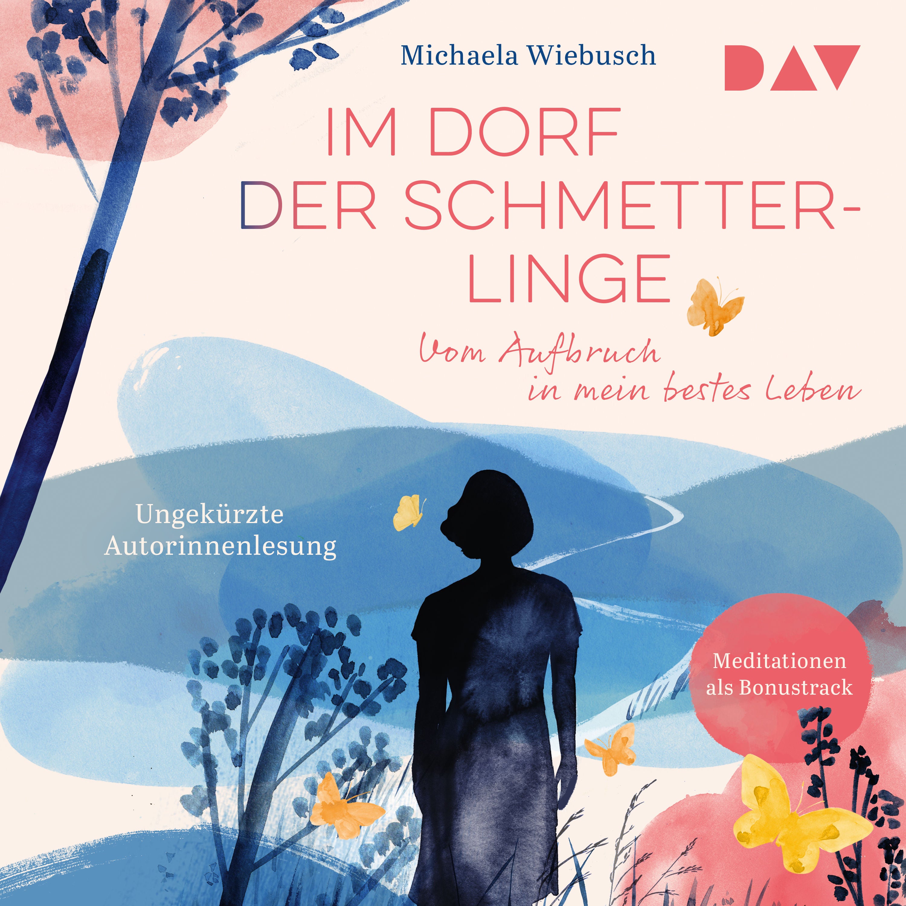 Im Dorf der Schmetterlinge. Vom Aufbruch in mein bestes Leben