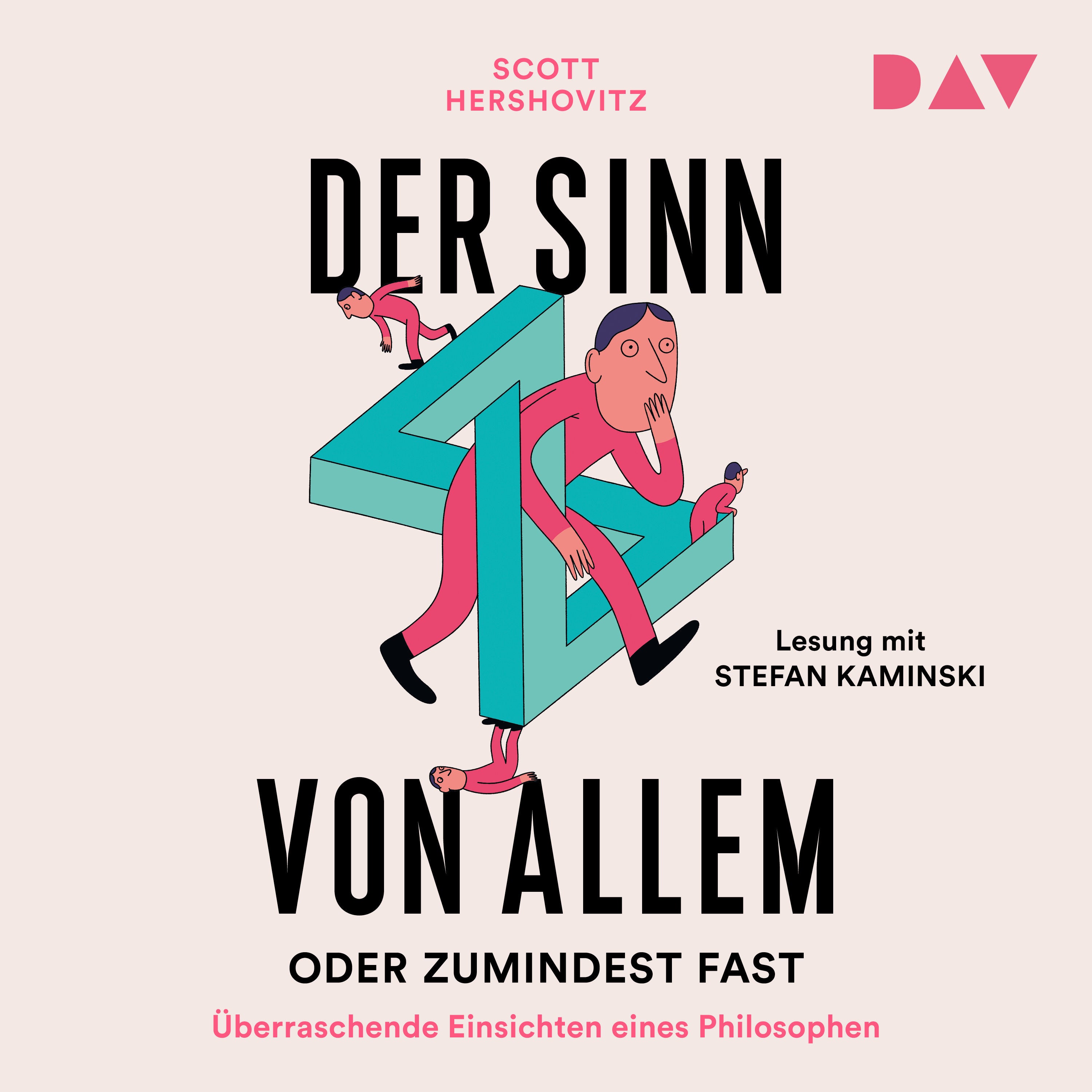 Der Sinn von allem – oder zumindest fast. Überraschende Einsichten eines Philosophen