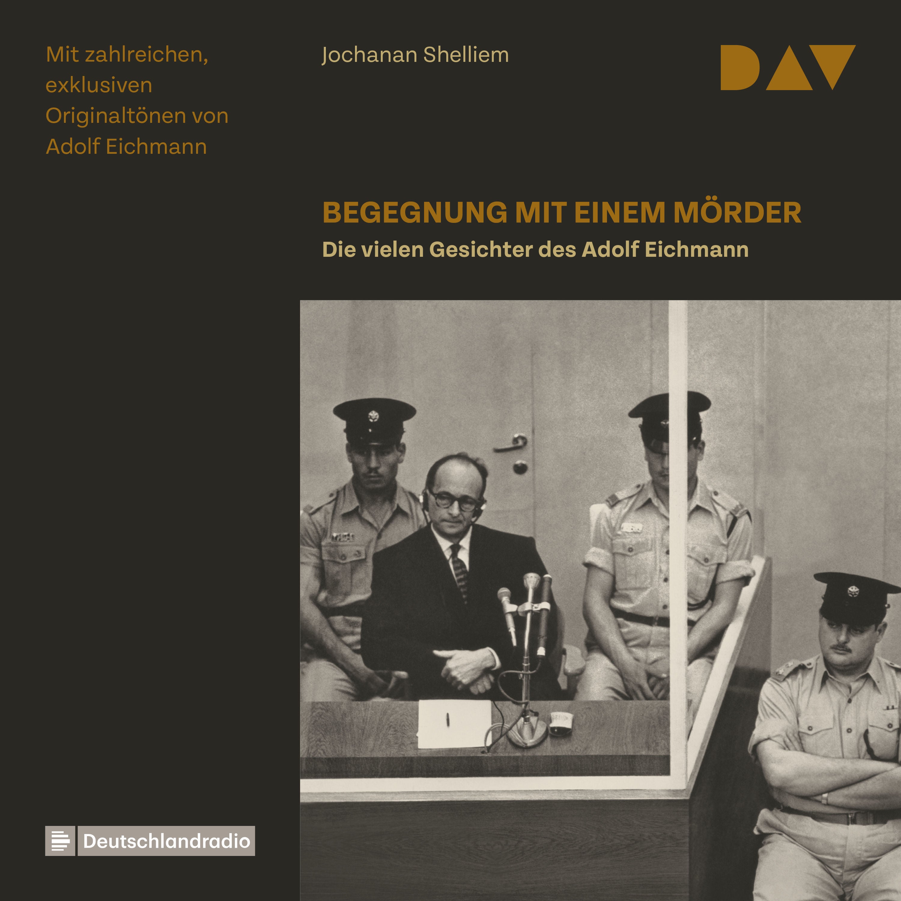 Begegnung mit einem Mörder – Die vielen Gesichter des Adolf Eichmann