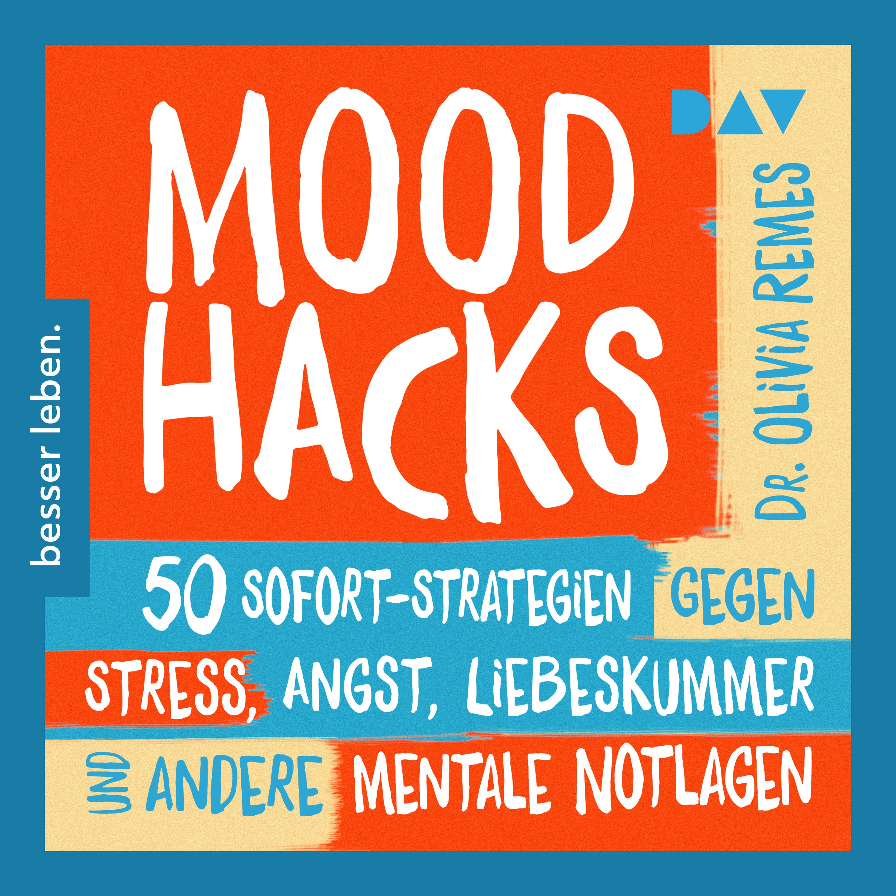 Mood Hacks. 50 Sofortstrategien für mentale Notlagen