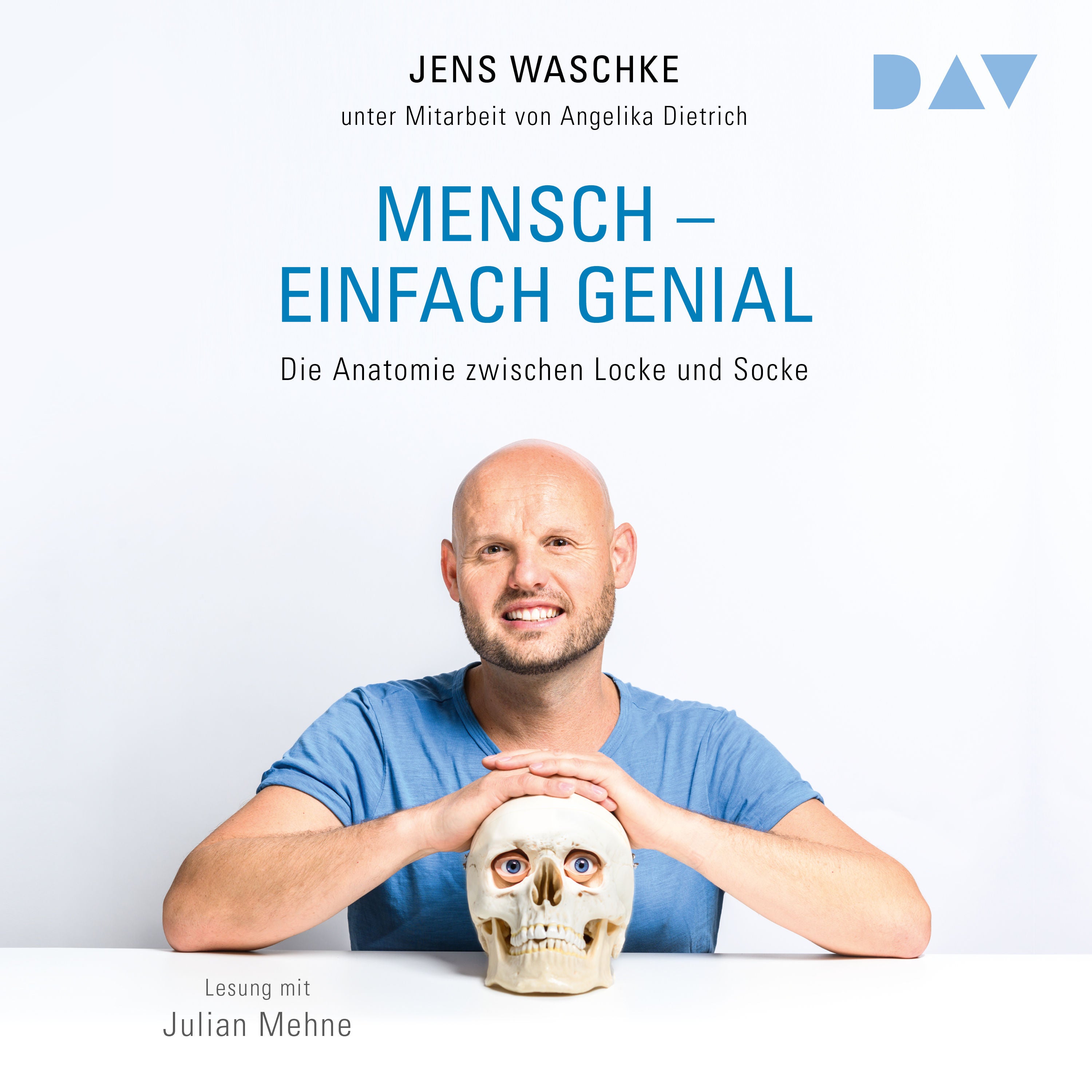Mensch – einfach genial. Die Anatomie zwischen Locke und Socke