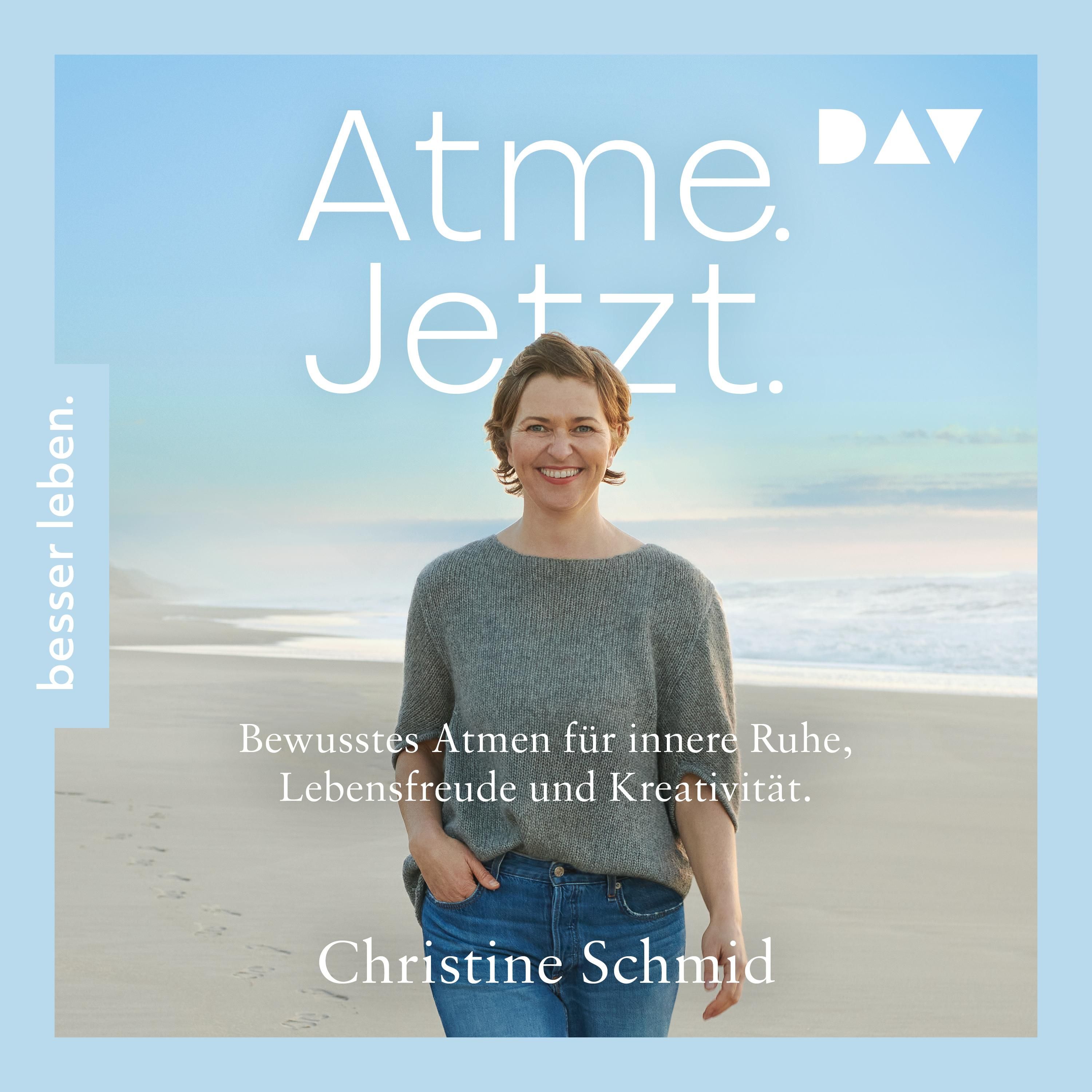 Atme. Jetzt. Bewusstes Atmen für innere Ruhe, Lebensfreude und Kreativität
