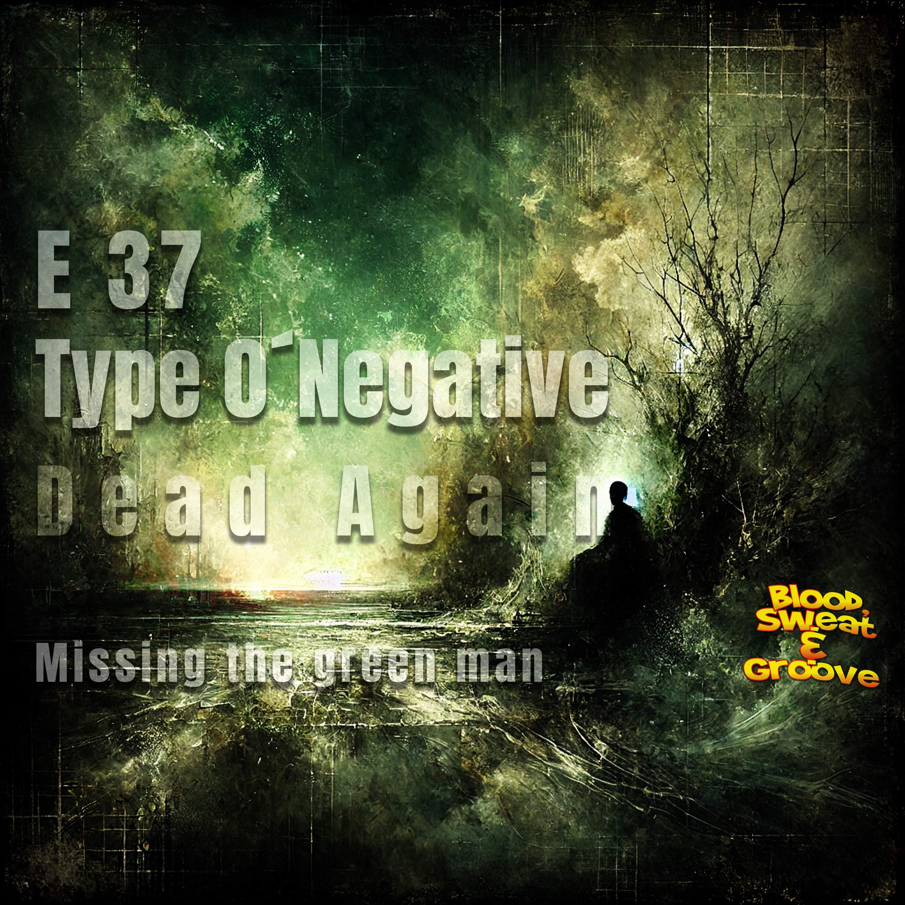 E 37: Type O´Negative - Dead Again. Missing The Green Man.