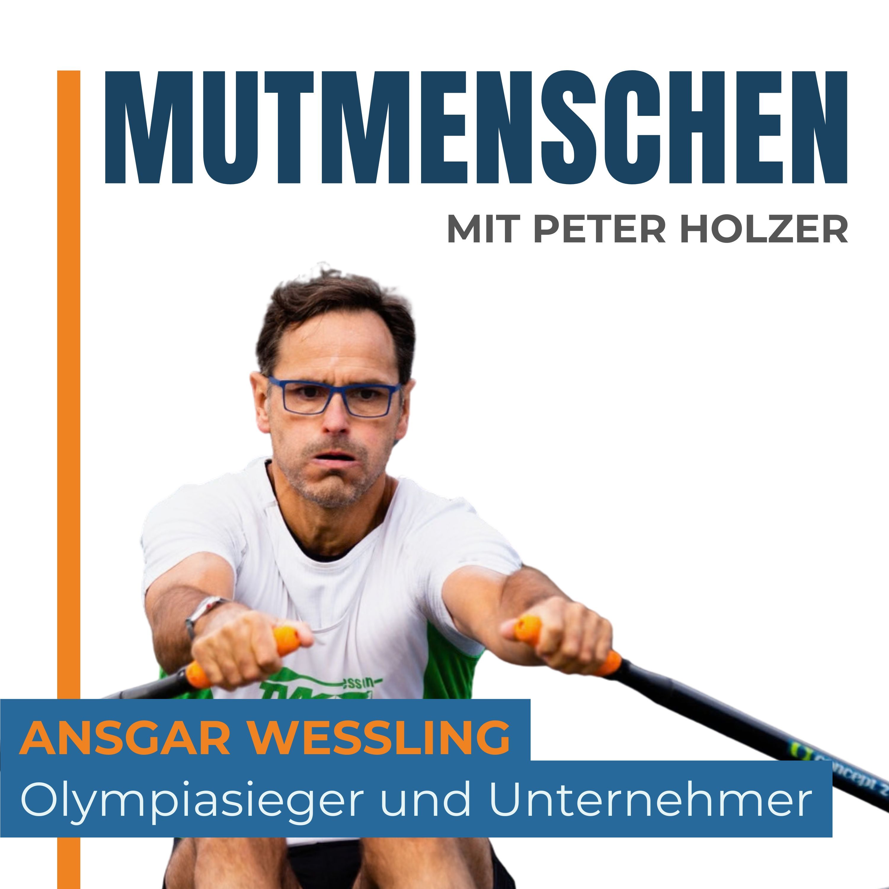 Ansgar Wessling (Unternehmer und Olympiasieger) | Mutmenschen #44