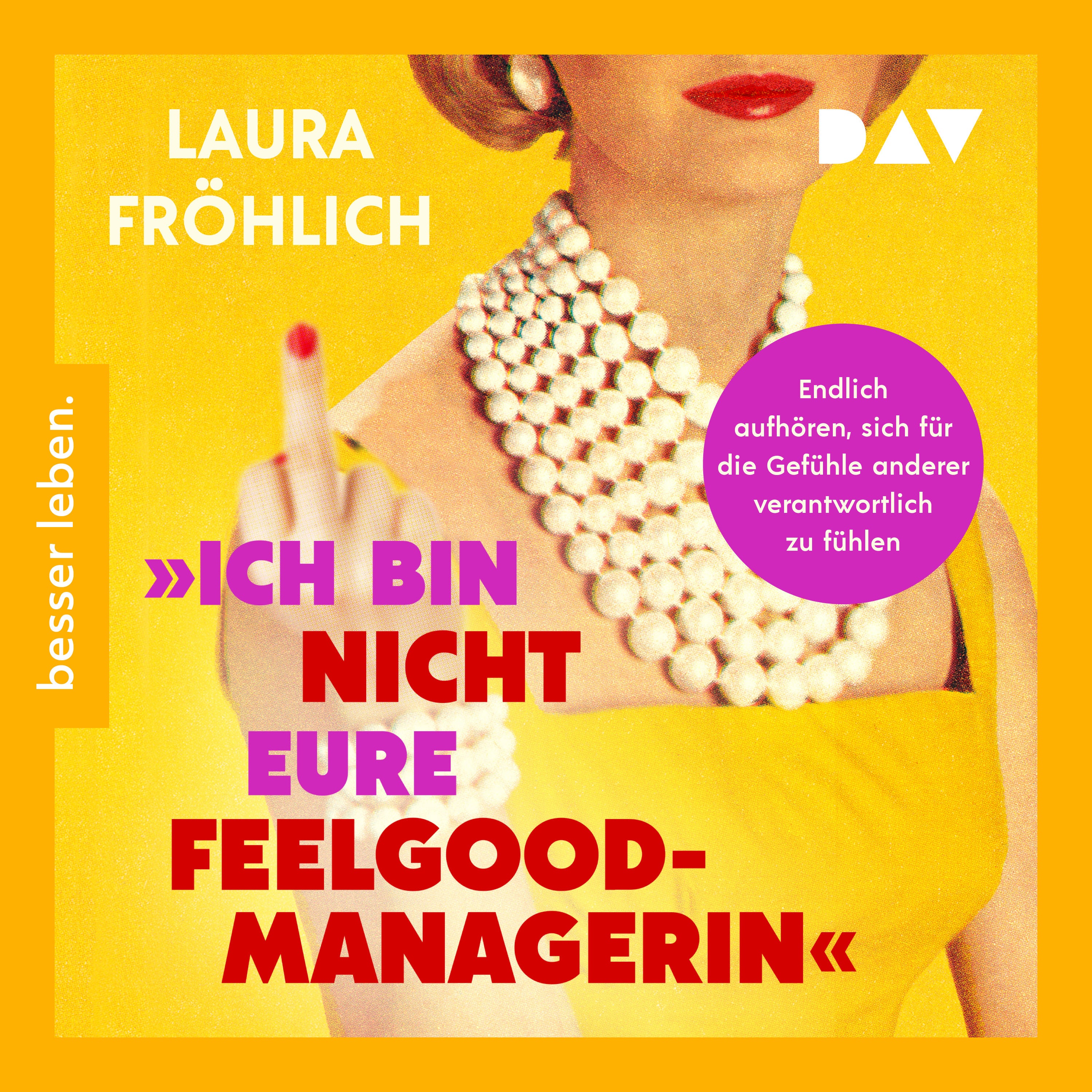 Ich bin nicht eure Feelgood-Managerin! Endlich aufhören, sich für die Gefühle anderer verantwortlich zu fühlen