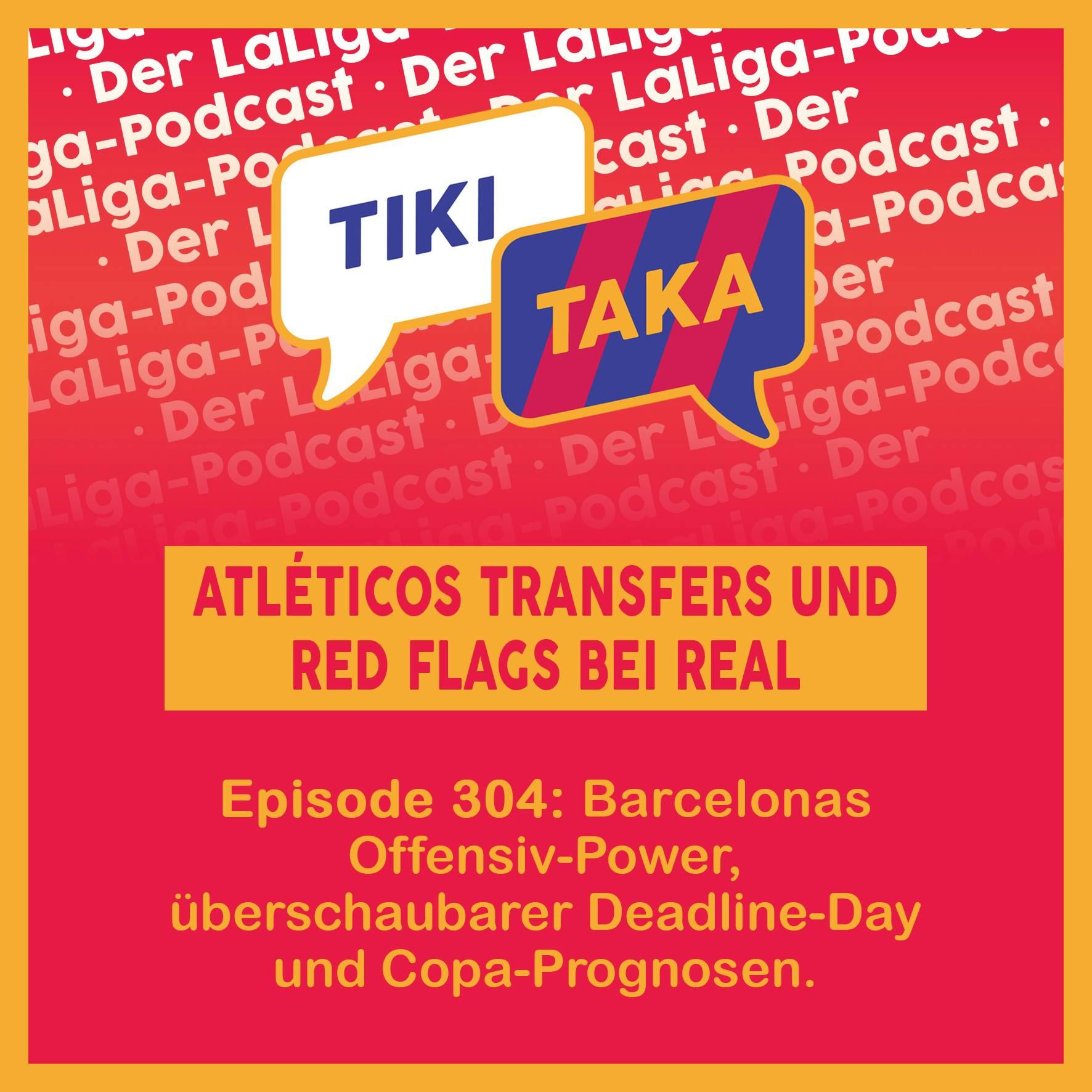 Atléticos Transfers, Barcelonas Offensiv-Power und Red Flags bei Real (304)