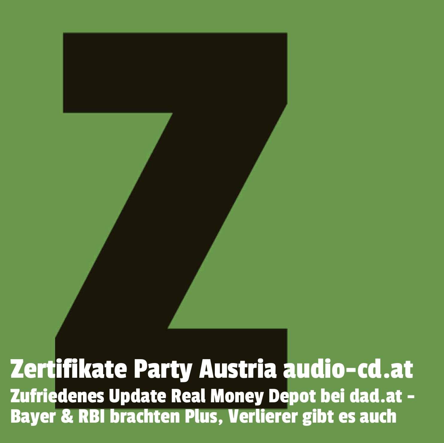 Zertifikate Party Österreich: Zufriedenes Update Zertifikate Real Money Depot bei dad.at - Bayer und RBI brachten Plus, Verlierer gibt es auch