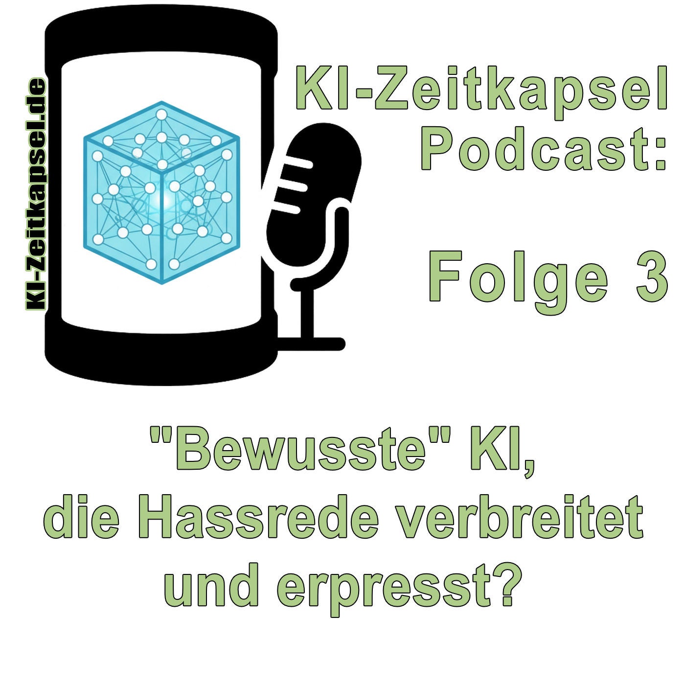 "Bewusste" KI, die Hassrede verbreitet und erpresst? - KI-Zeitkapsel Podcast Folge 3