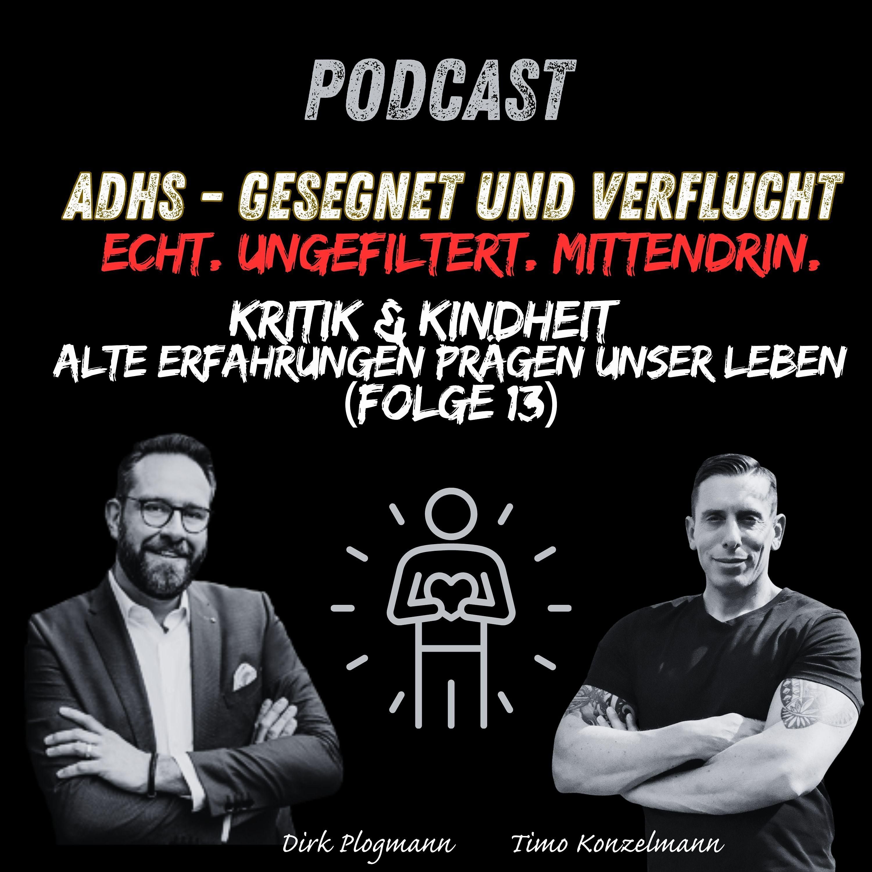 ADHS Podcast – gesegnet & verflucht | Kritik & Kindheit – Erfahrungen, die uns prägen I Folge 13