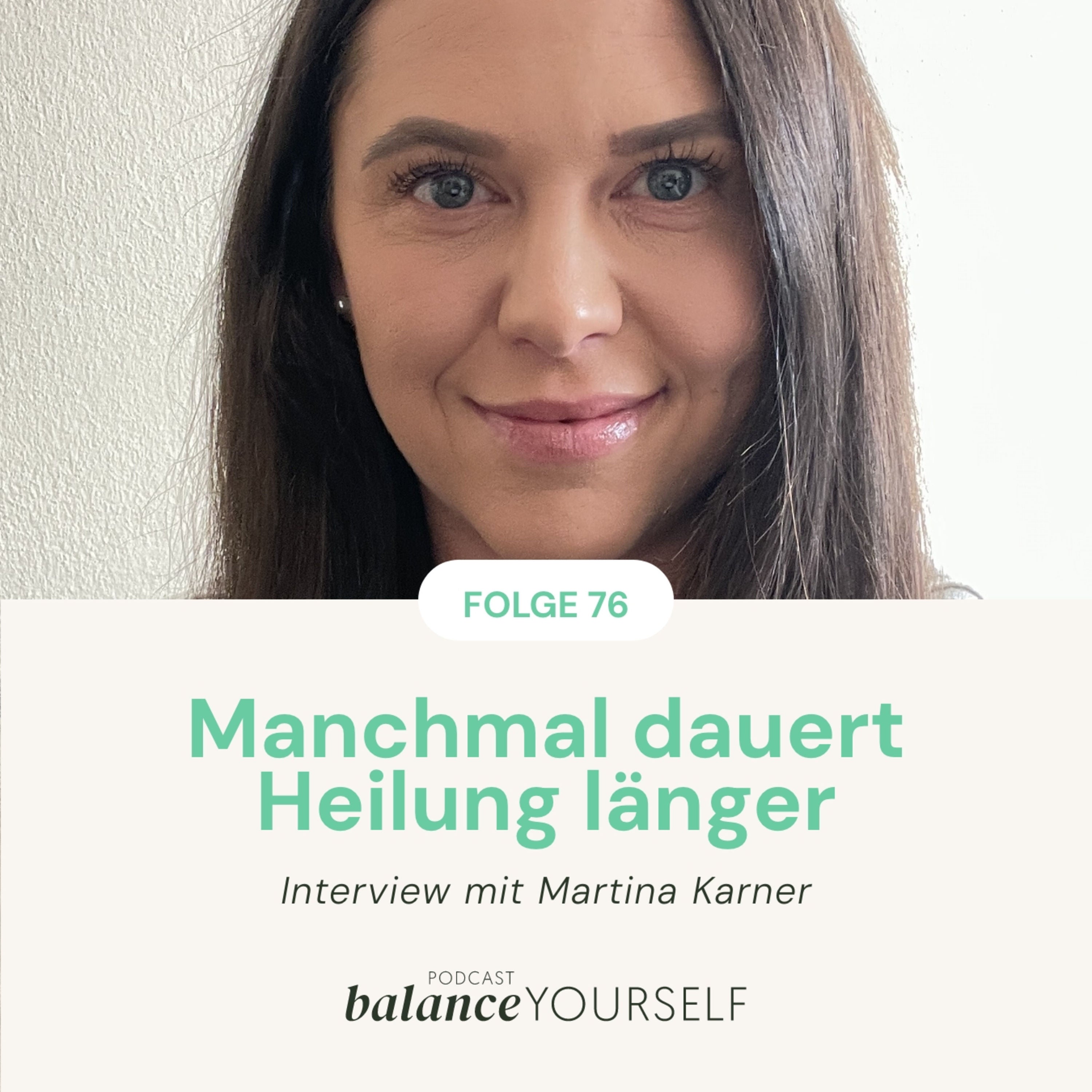 #76 - Manchmal dauert Heilung länger - Interview mit Martina Karner