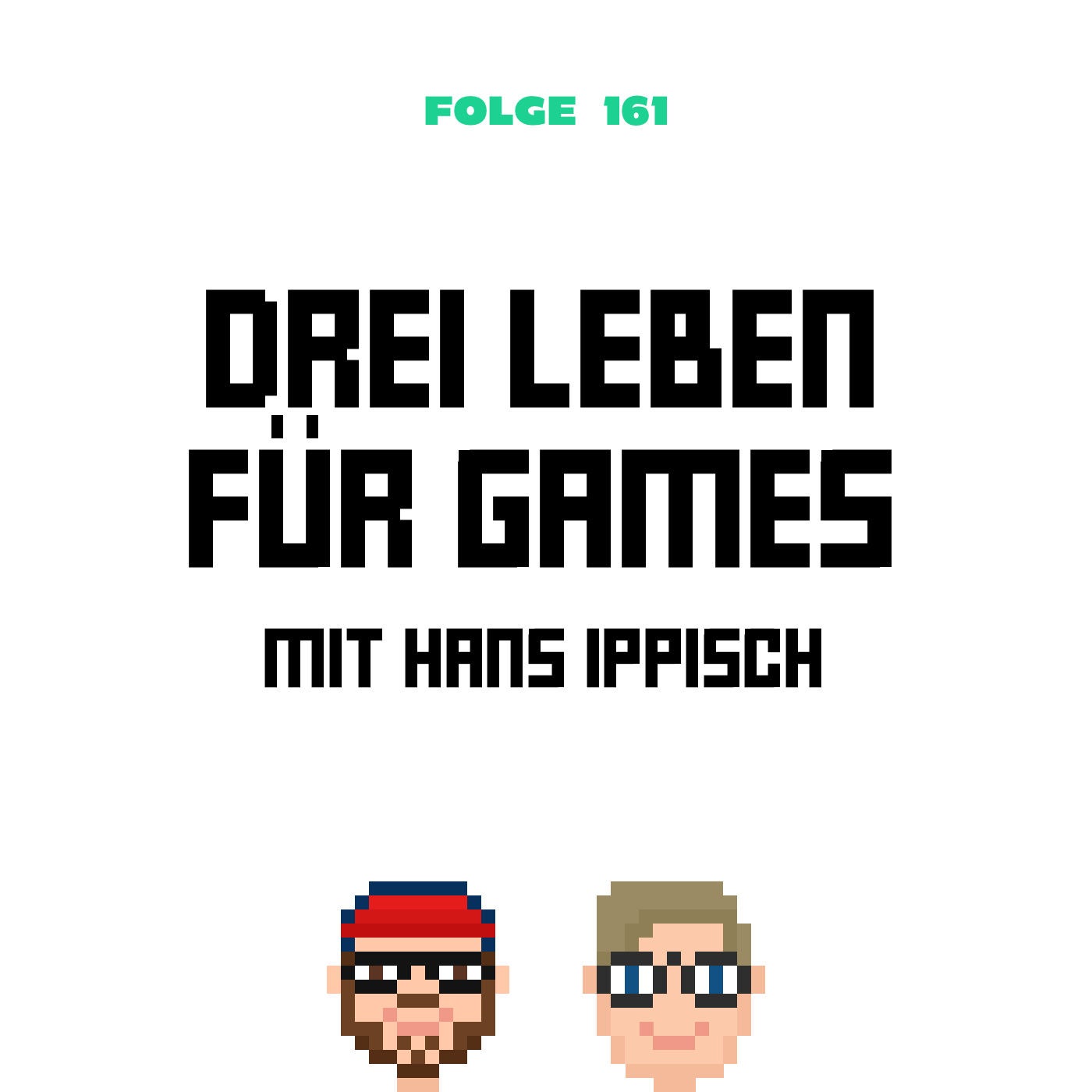 Drei Leben für Games – mit Hans Ippisch (Folge 161)