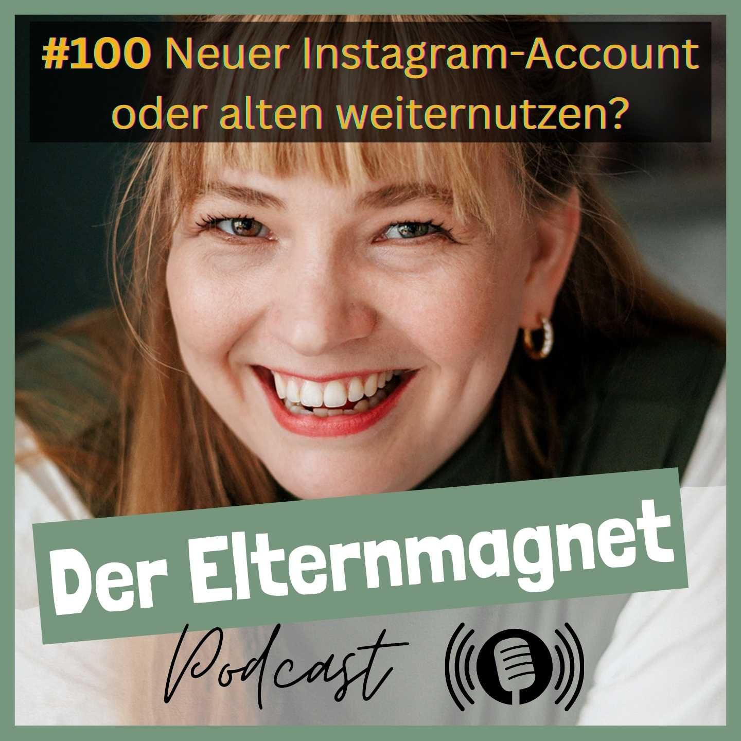 100 Neuer Instagram-Account oder alten weiternutzen?