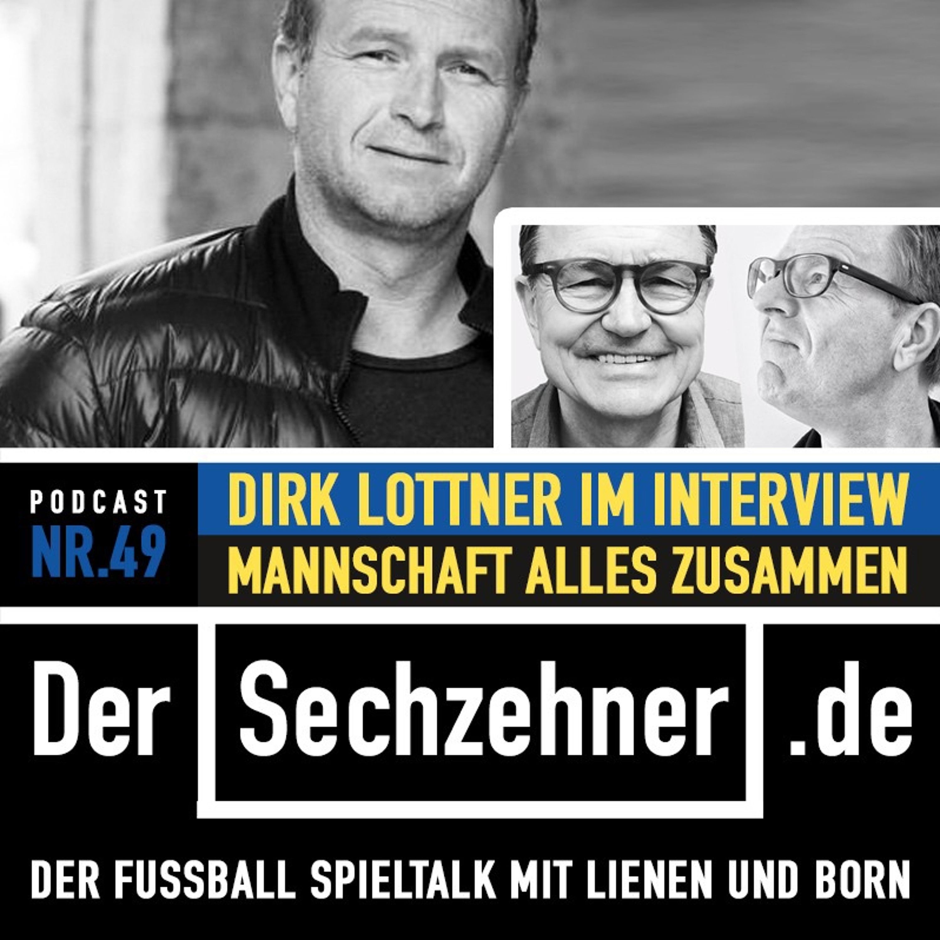 "Die Mannschaft steht über allem" Dirk Lottner im Sechzehner No.49