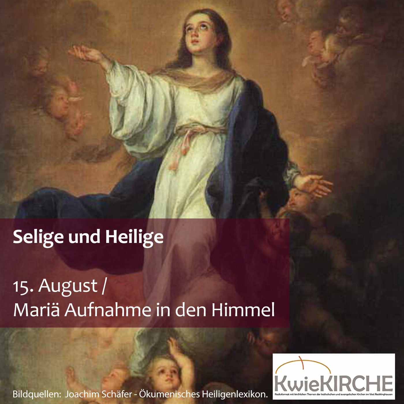 #175 KwieKIRCHE - Selige und Heilige / Heute: Mariä Aufnahme in den Himmel
