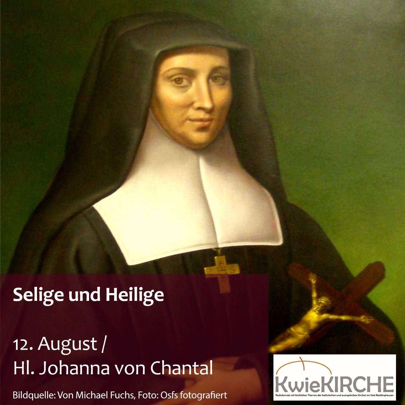 #173 KwieKIRCHE - Selige und Heilige / Heute: Hl. Johanna Franziska von Chantal