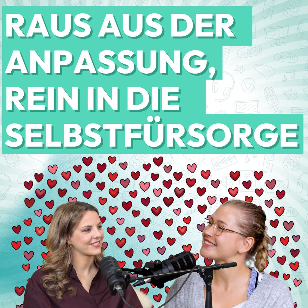 85: Raus aus der Anpassung, rein in die Selbstfürsorge
