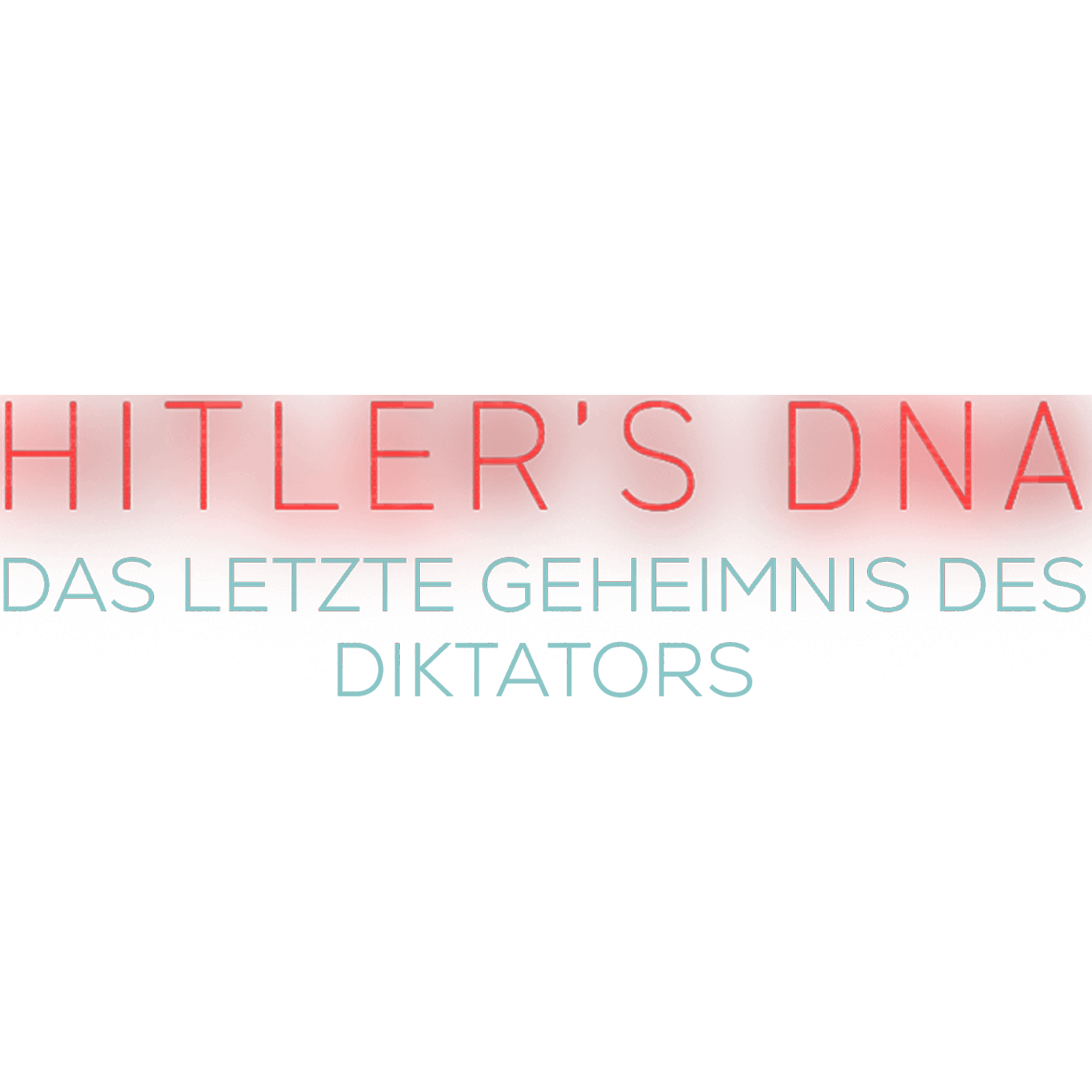 Hitlers DNA - Das letzte Geheimnis des Diktators