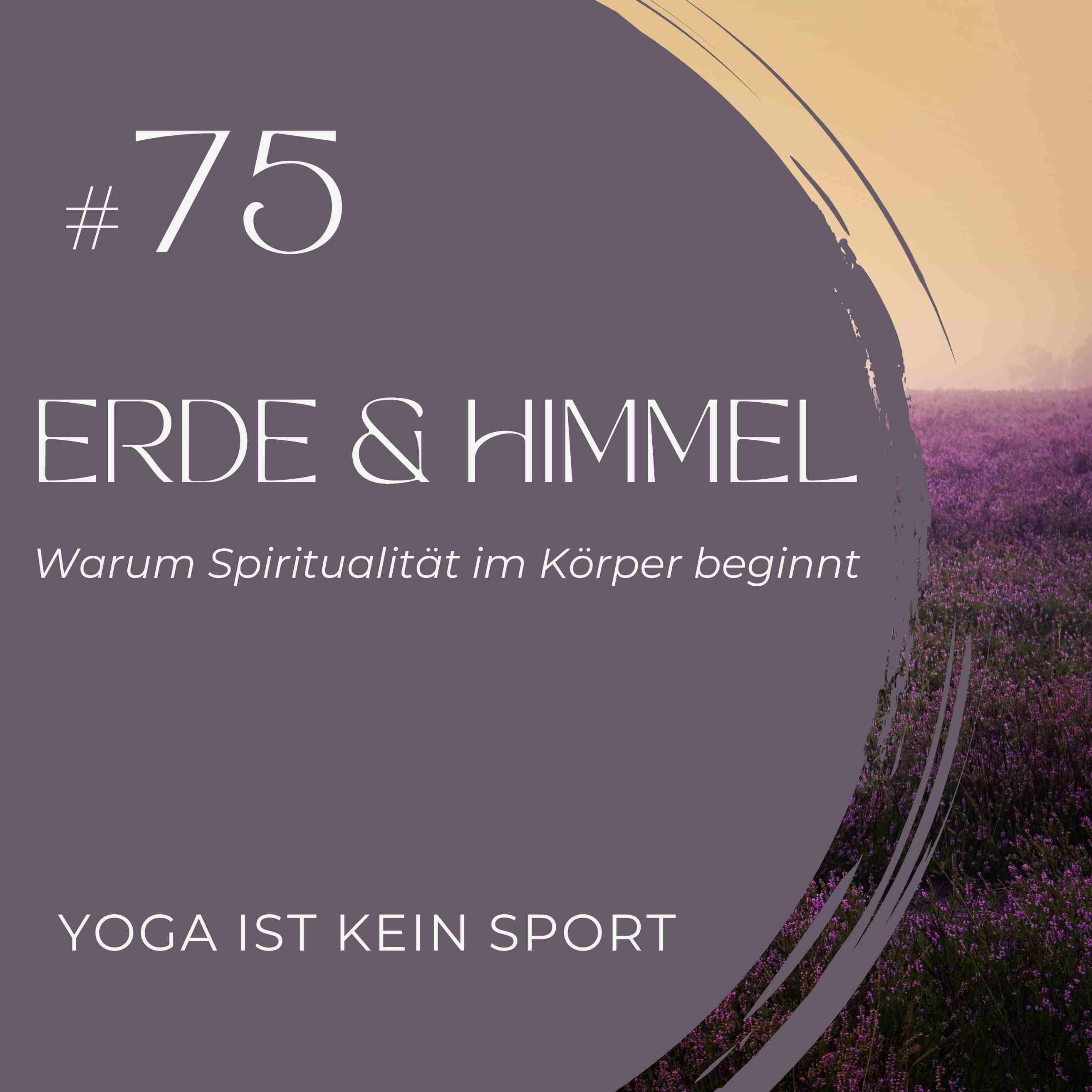 #75 "Himmel & Erde – Warum Spiritualität im Körper beginnt" (mit Mini-Erdungsübung)