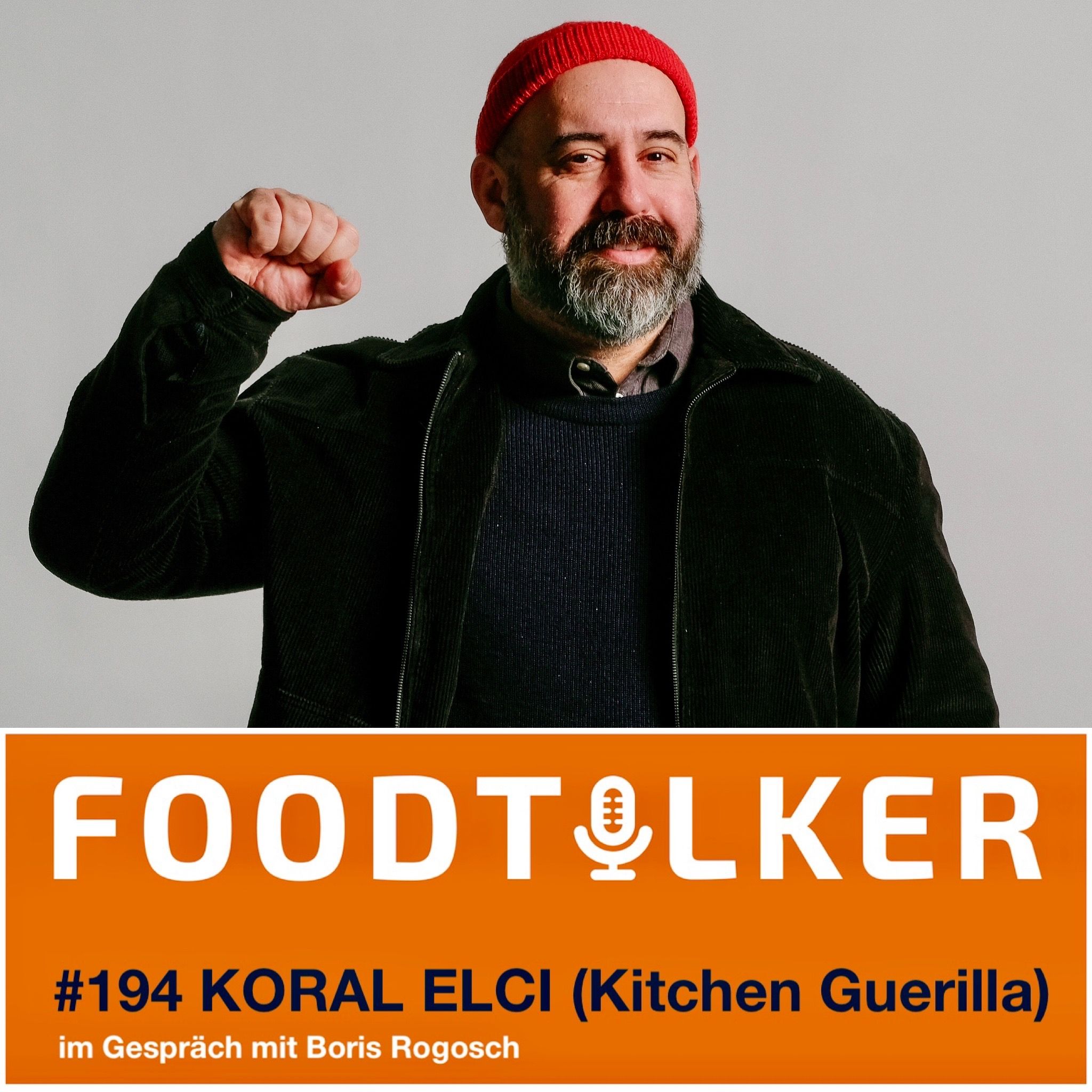 #194 Koral Elci - Kitchen Guerilla: Von Pop-ups bis zur Revolution der Mittagspause
