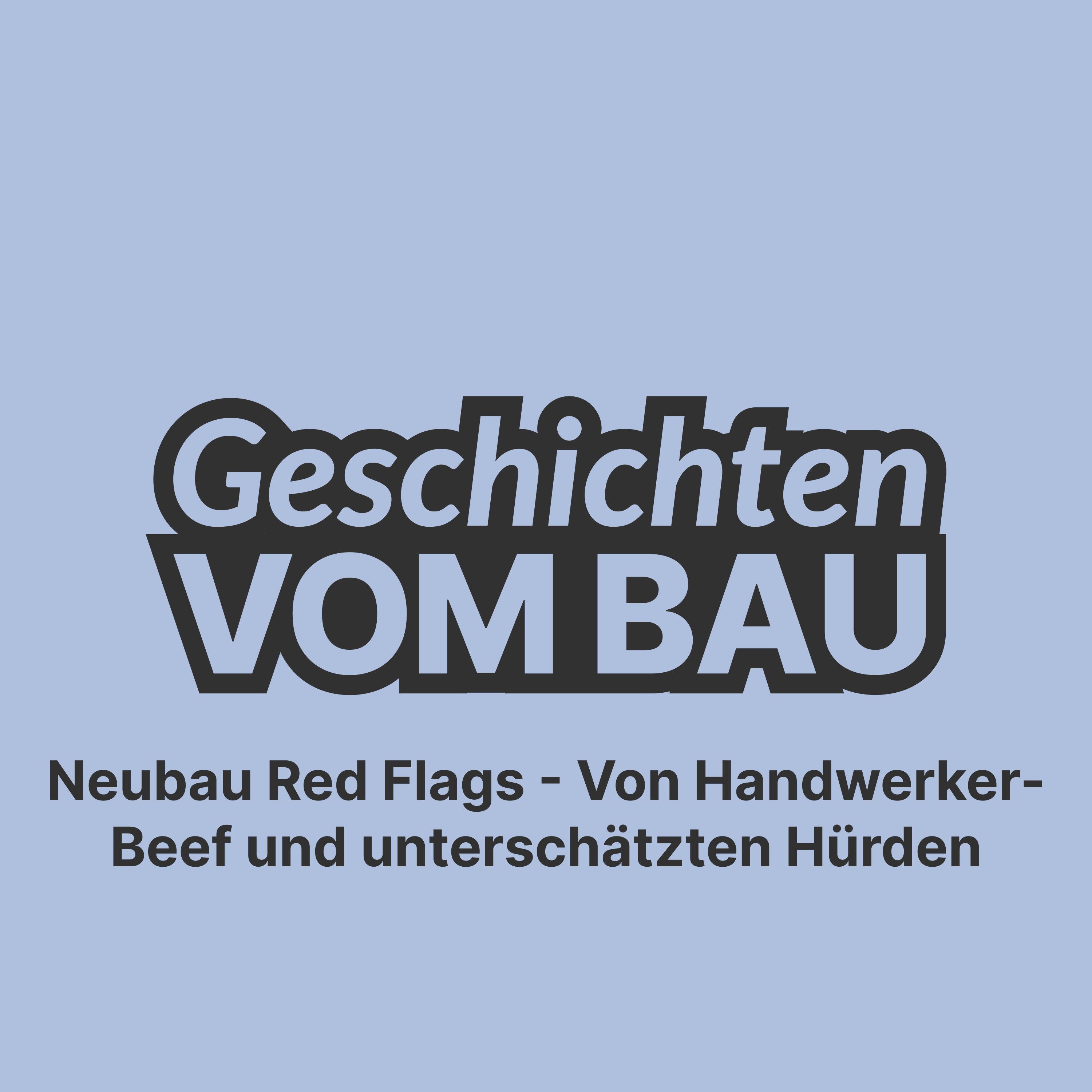 Folge 5 - Neubau Red Flags - Von Handwerker-Beef und unterschätzten Hürden