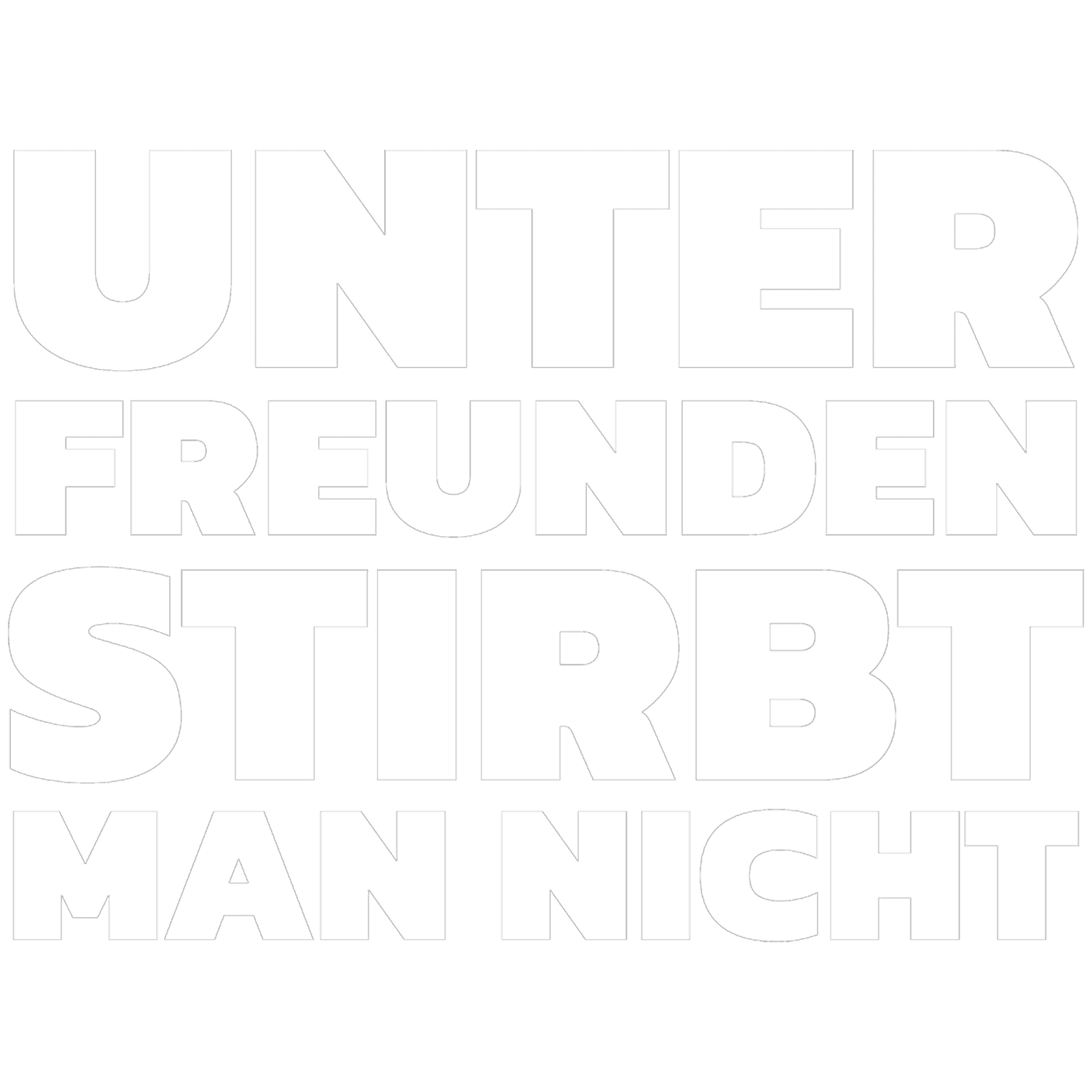 Unter Freunden stirbt man nicht