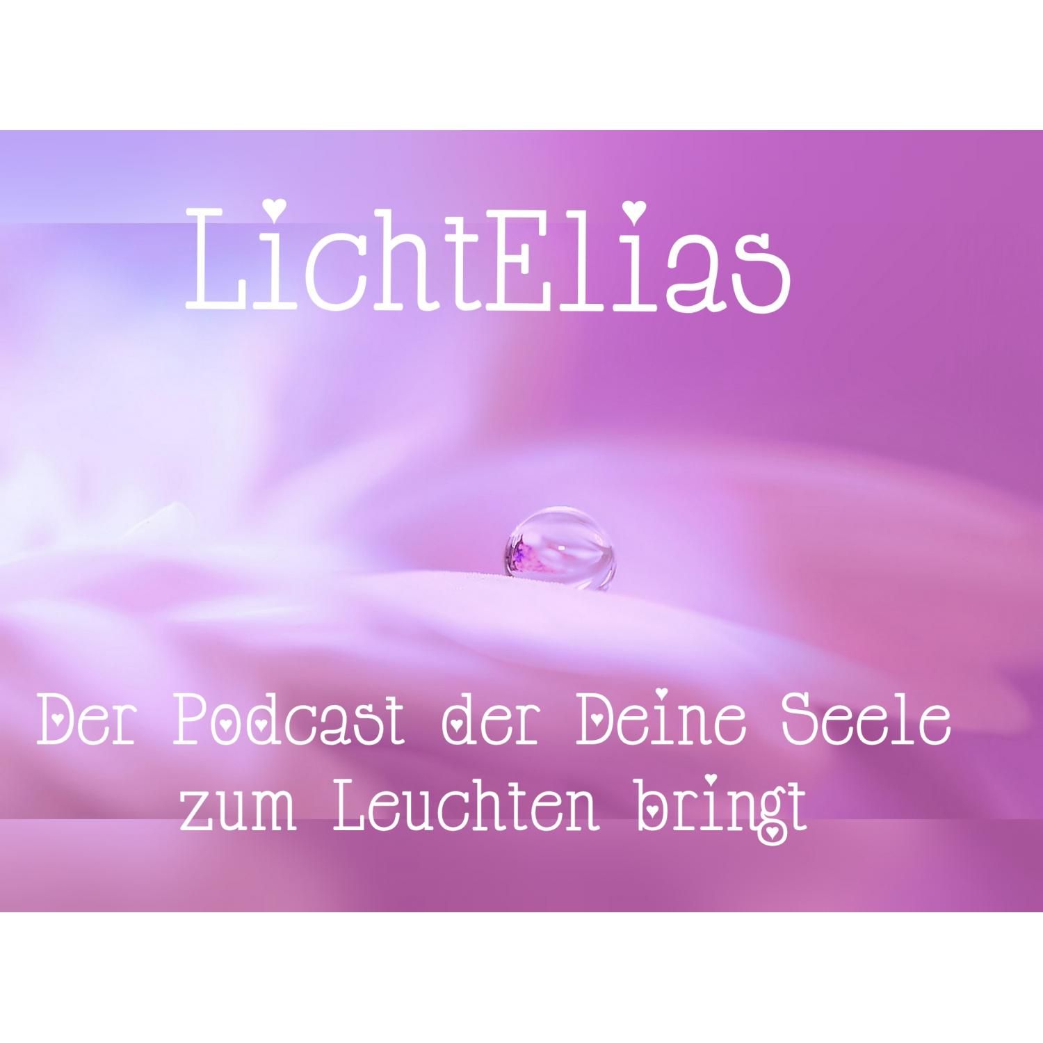 LichtElias - Der Podcast, der Deine Seele zum Leuchten bringt
