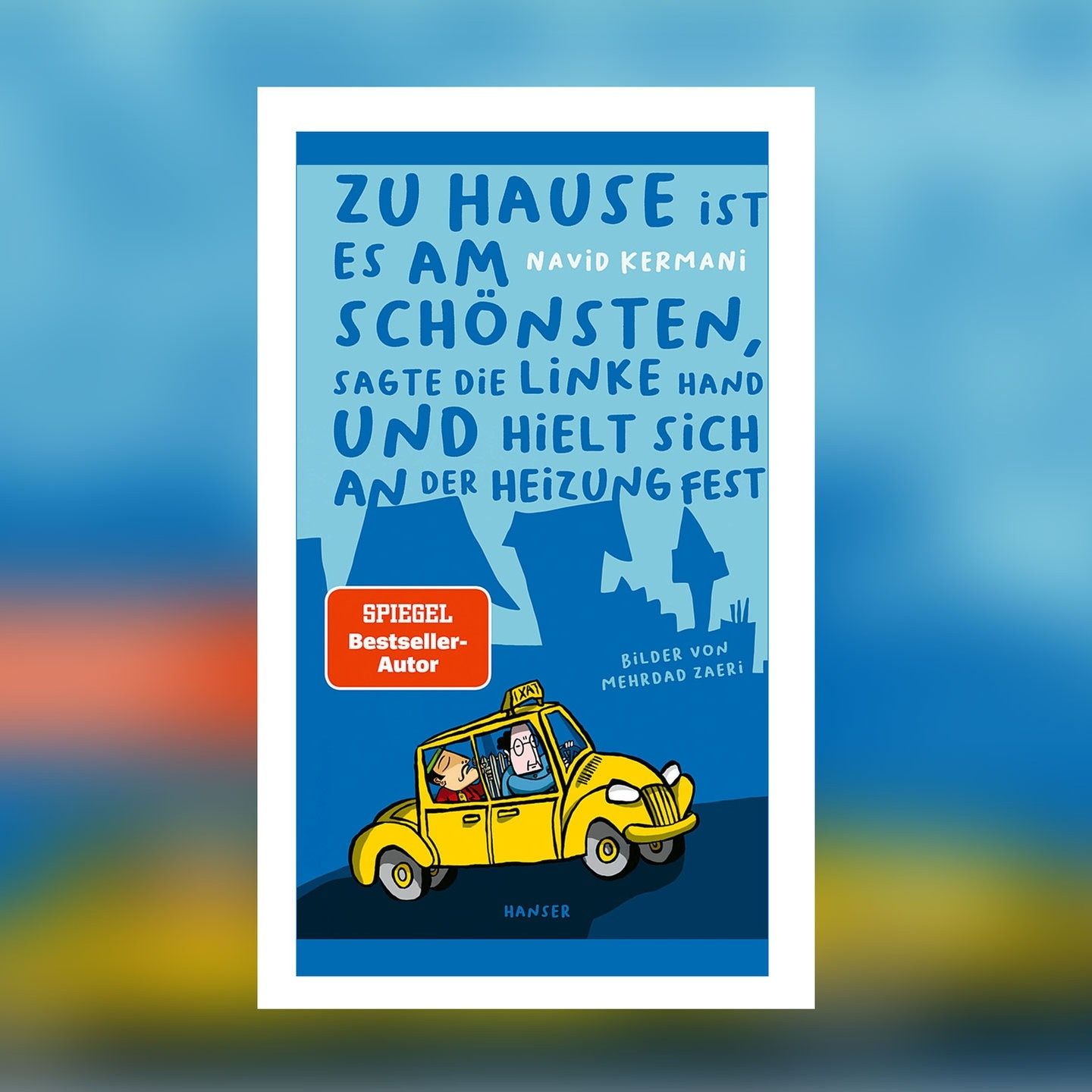 Navid Kermani – Zu Hause ist es am schönsten, sagte die linke Hand und hielt sich an der Heizung fest