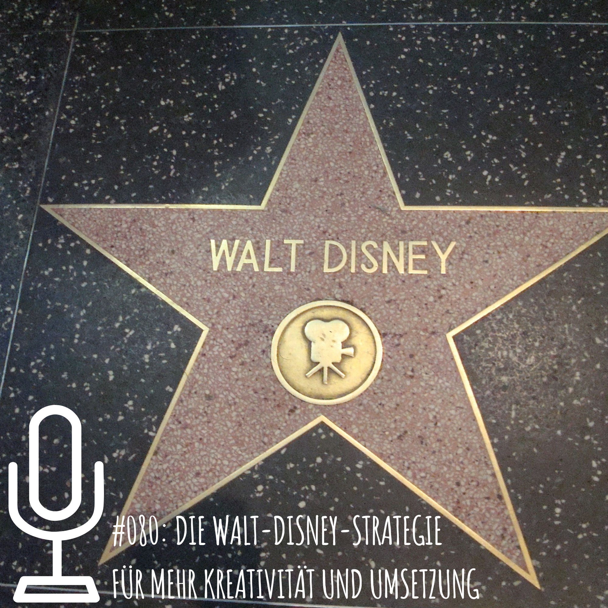 080: Die Walt-Disney-Strategie für mehr Kreativität und Umsetzung