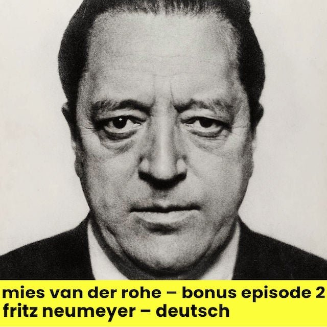LUDWIG MIES VAN DER ROHE (BONUS 2) | Fritz Neumeyer