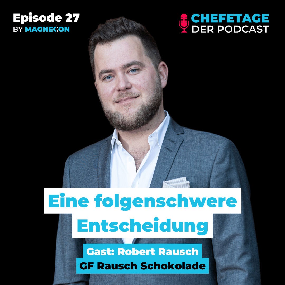 Eine folgenschwere Entscheidung: Robert Rausch, GF Rausch Schokolade - 27