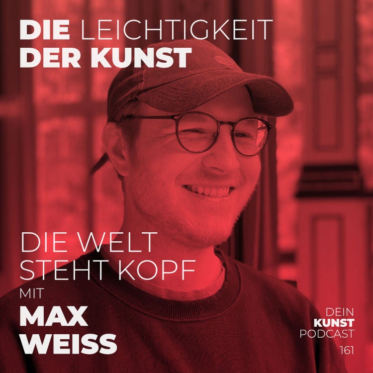 Max Weiss: Die Welt steht Kopf