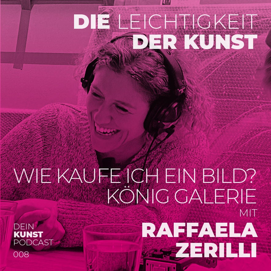 Raffaela Zerilli, König Galerie: Wie kaufe ich ein Bild?