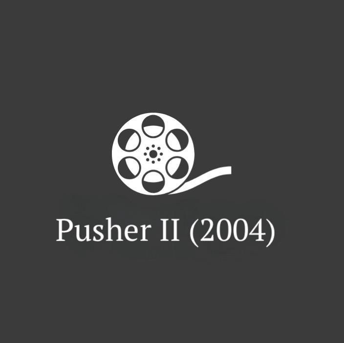 #50 - Pusher II (2004)