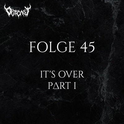 It's Over - Part I | Folge 45
