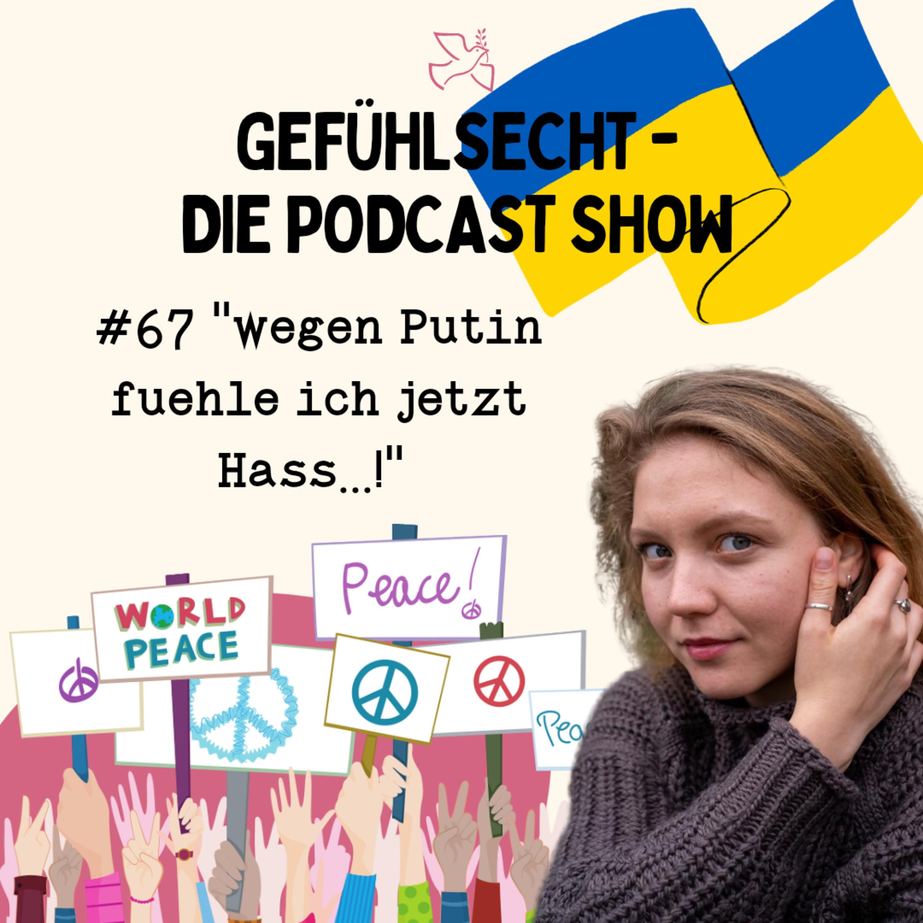 wegen Putin fühl ich jetzt Hass... - Episode 67