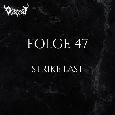Strike Last | Folge 47