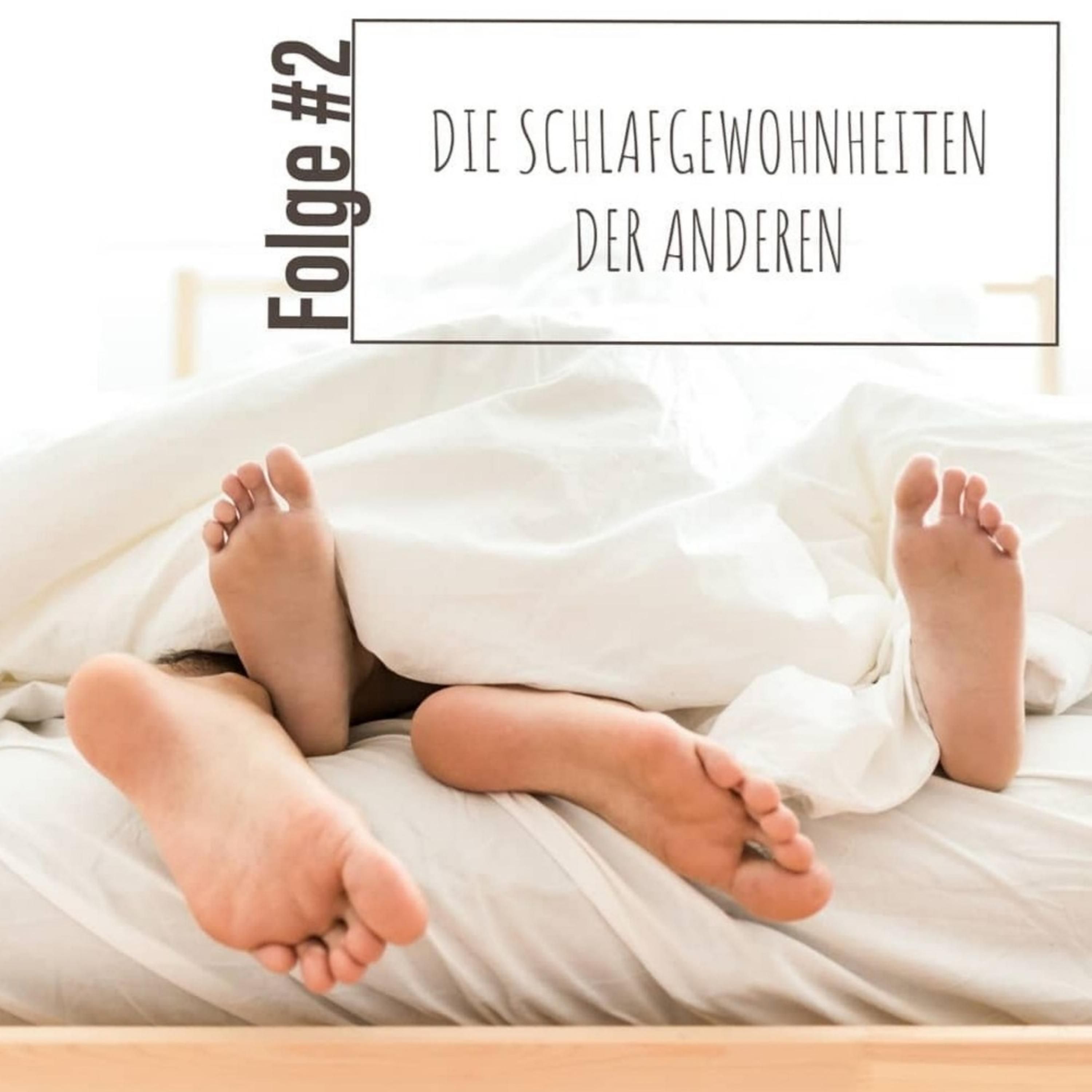 Die Schlafgewohnheiten der Anderen: jeder macht's anders - Episode 2