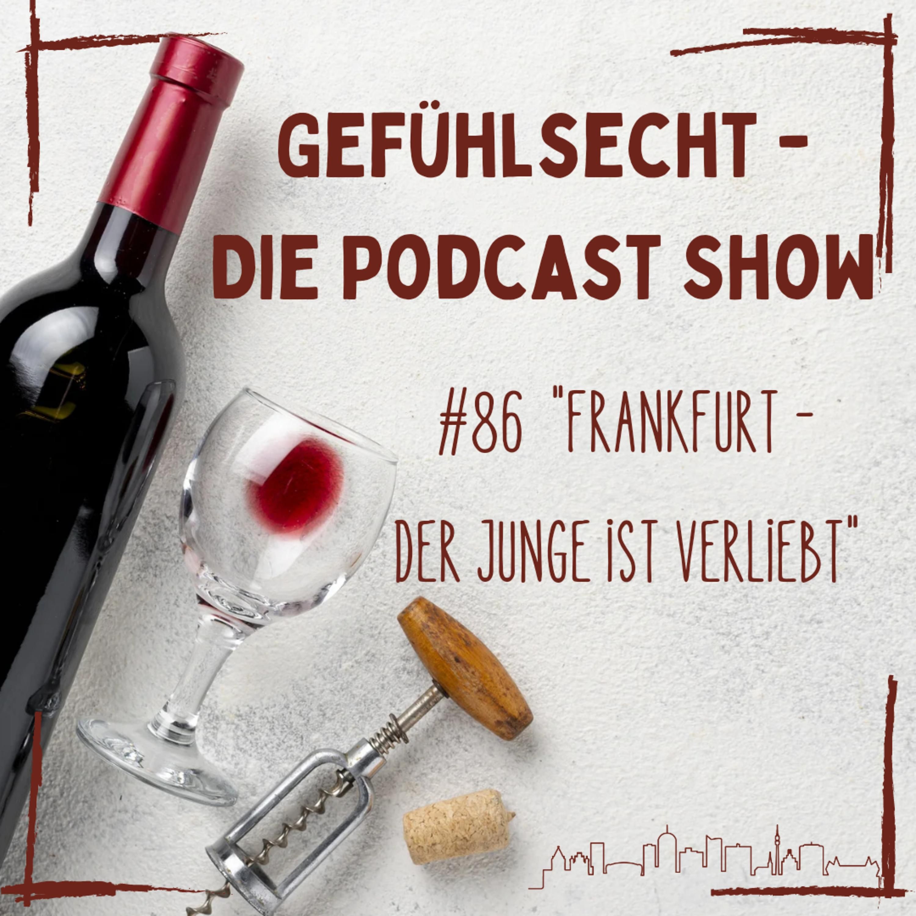 Frankfurt - Der Junge ist verliebt... - Episode 86