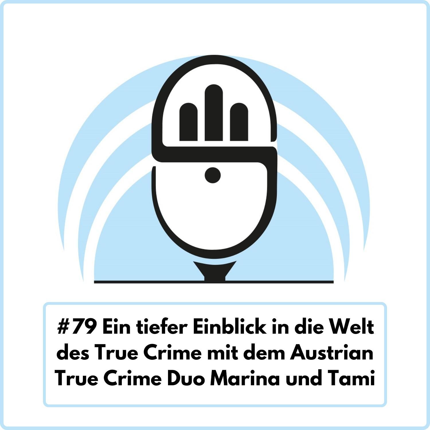 Ein tiefer Einblick in die Welt des True Crime mit dem Austrian True Crime Duo Marina und Tami (Ep. 79)