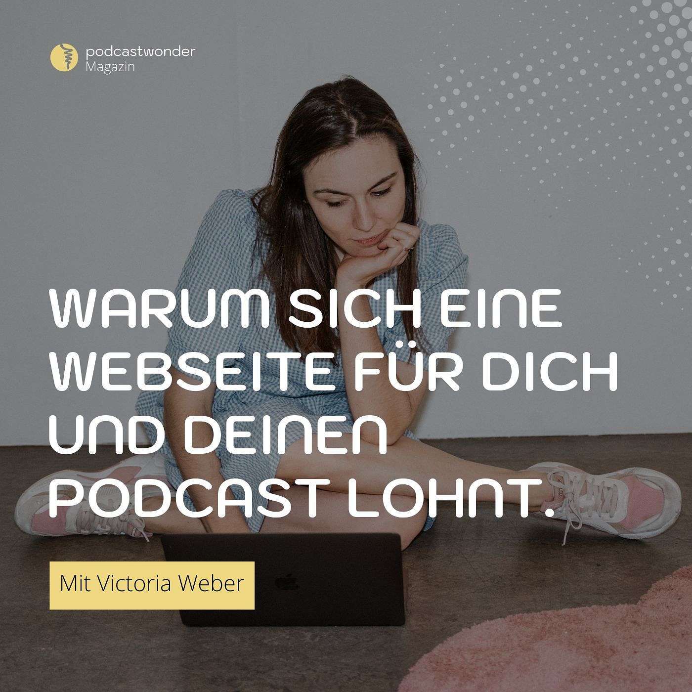 Warum sich eine Webseite für dich und deinen Podcast lohnt - mit Victoria Weber
