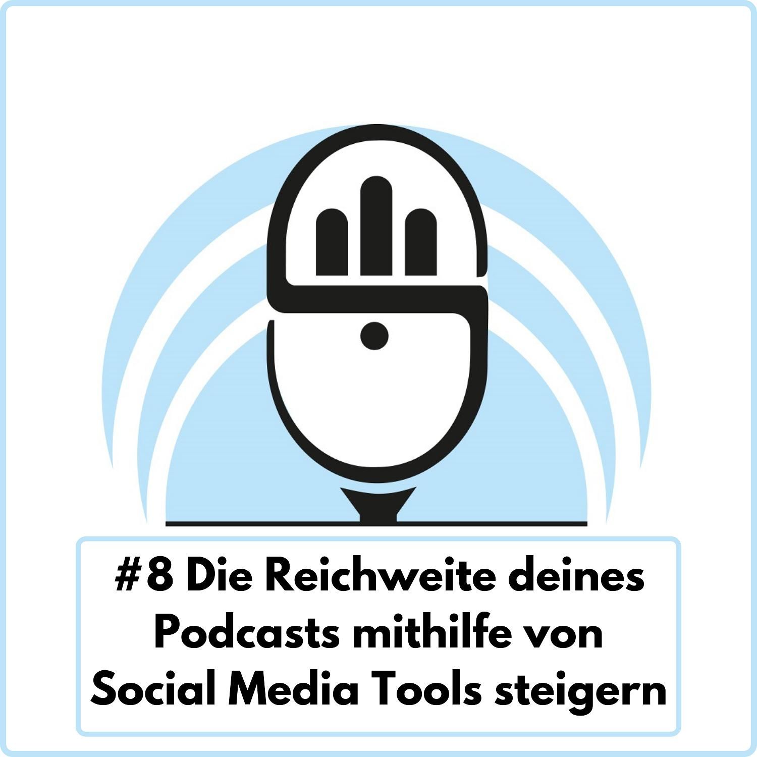 Die Reichweite deines Podcasts mithilfe von Social Media Tools steigern (Ep. 8)
