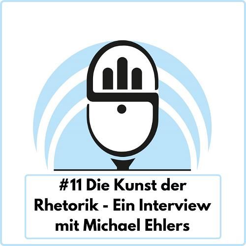 Die Kunst der Rhetorik mit Michael Ehlers (Rhetorik Profi) Ep. 11